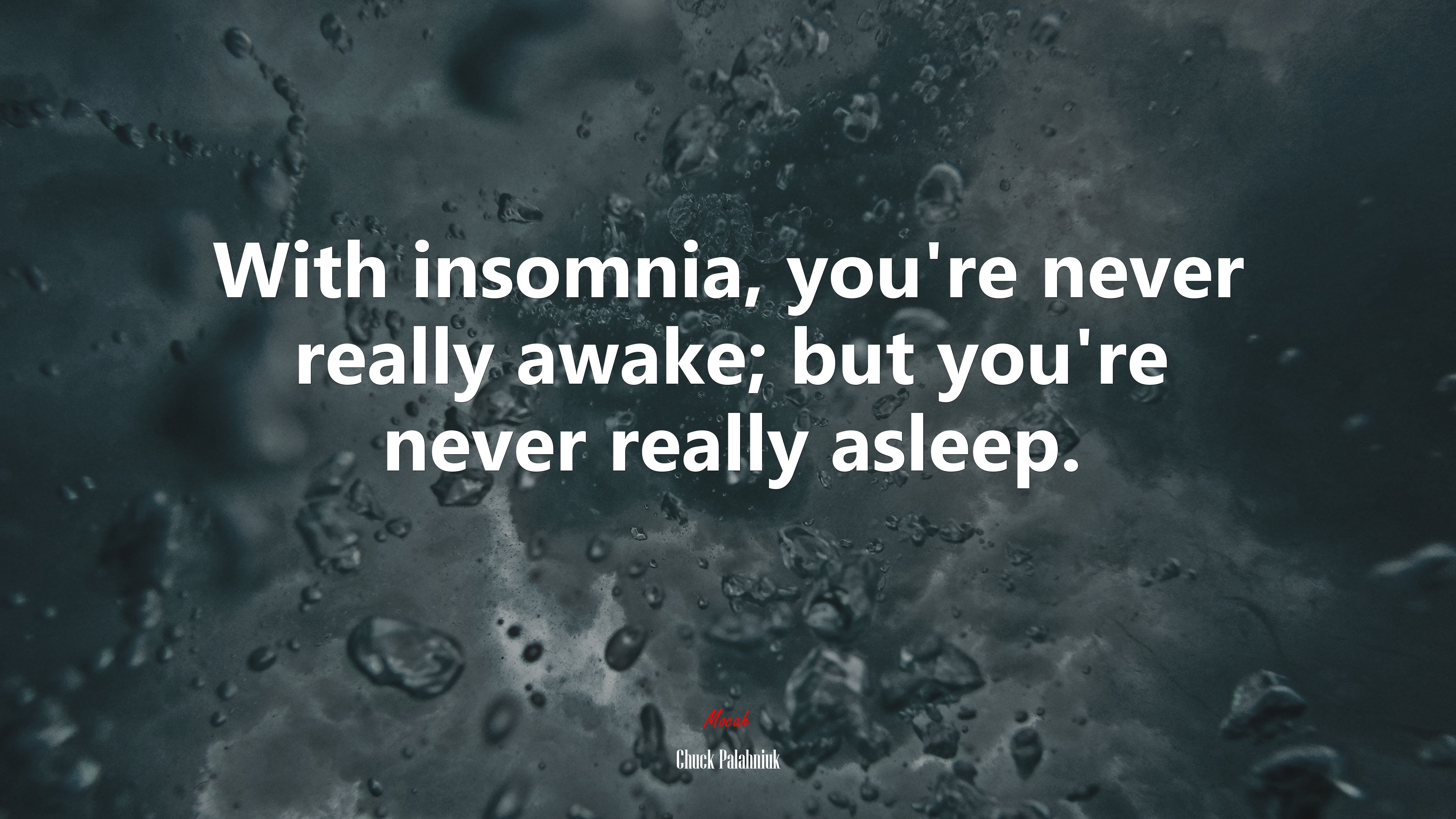 With insomnia, you’re never really awake; but you’re never really asleep. | Chuck Palahniuk quote HD Wallpaper