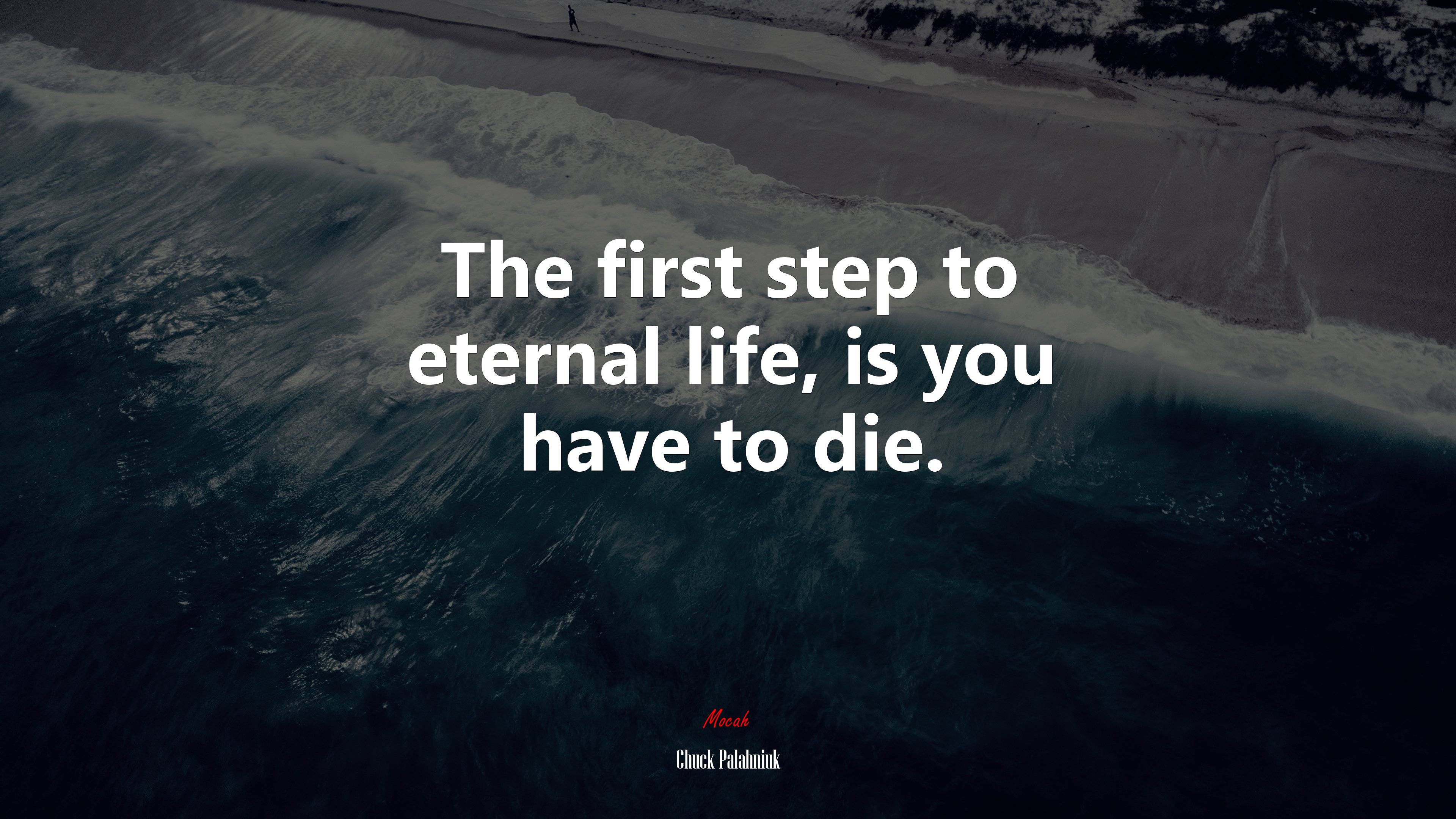 The first step to eternal life, is you have to die. | Chuck Palahniuk quote HD Wallpaper