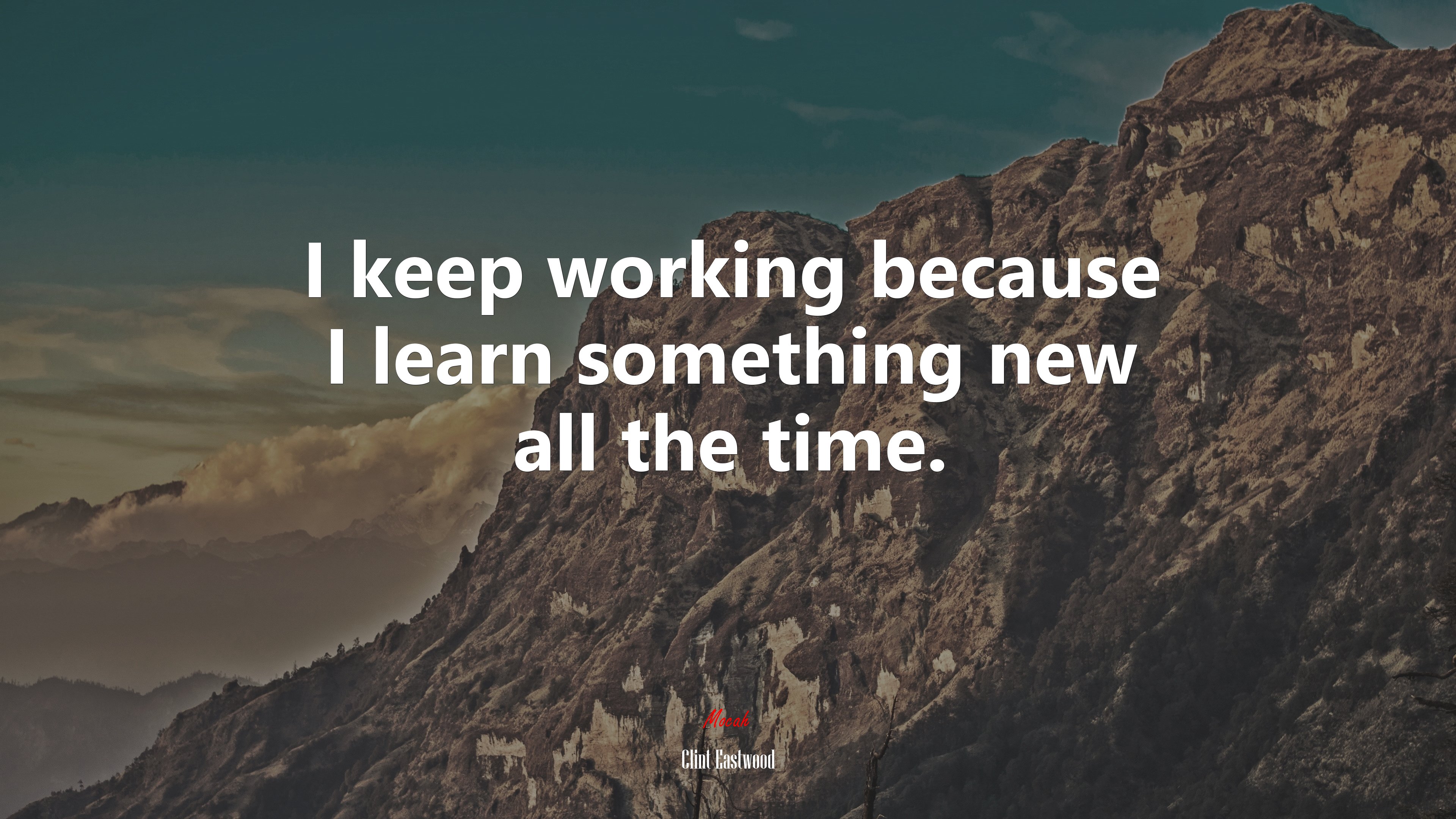 I keep working because I learn something new all the time. | Clint Eastwood quote HD Wallpaper