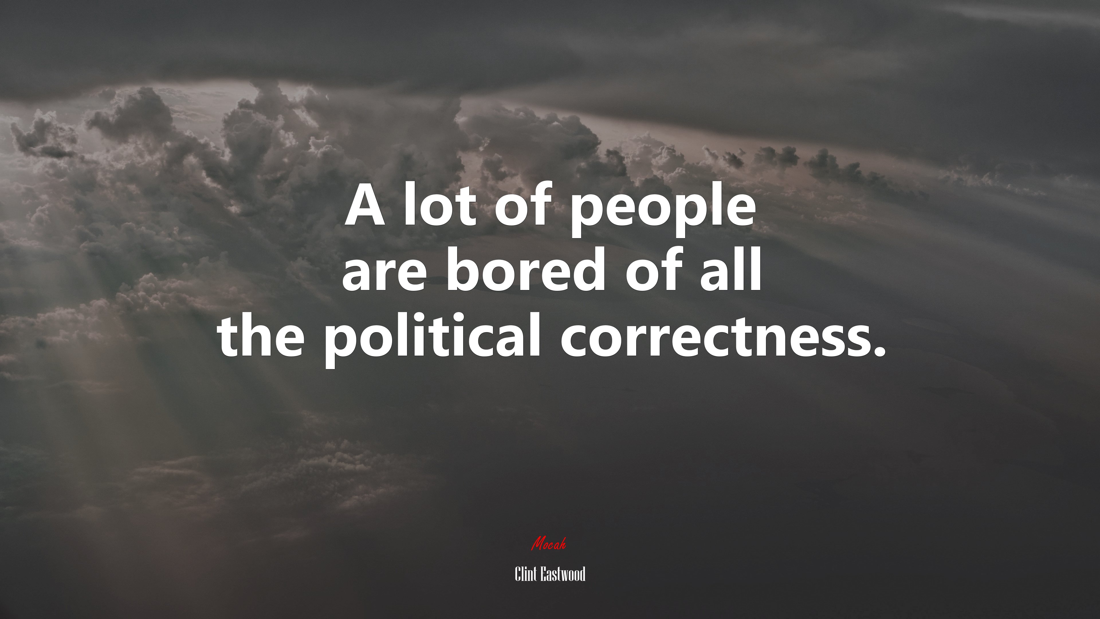 A lot of people are bored of all the political correctness. | Clint Eastwood quote HD Wallpaper