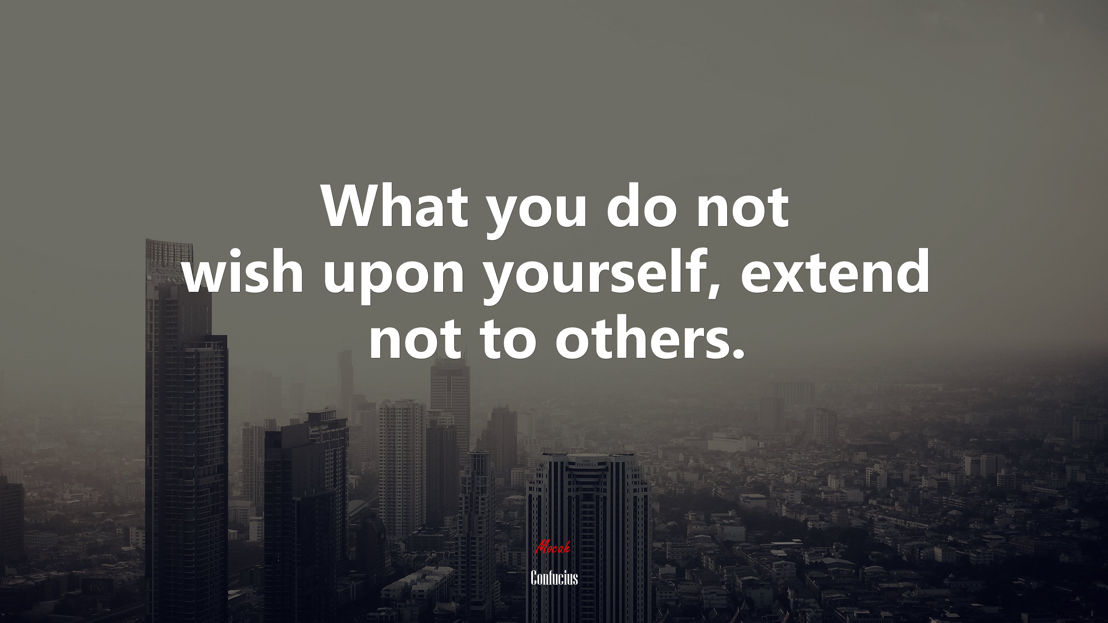 What you do not wish upon yourself, extend not to others. | Confucius quote HD Wallpaper