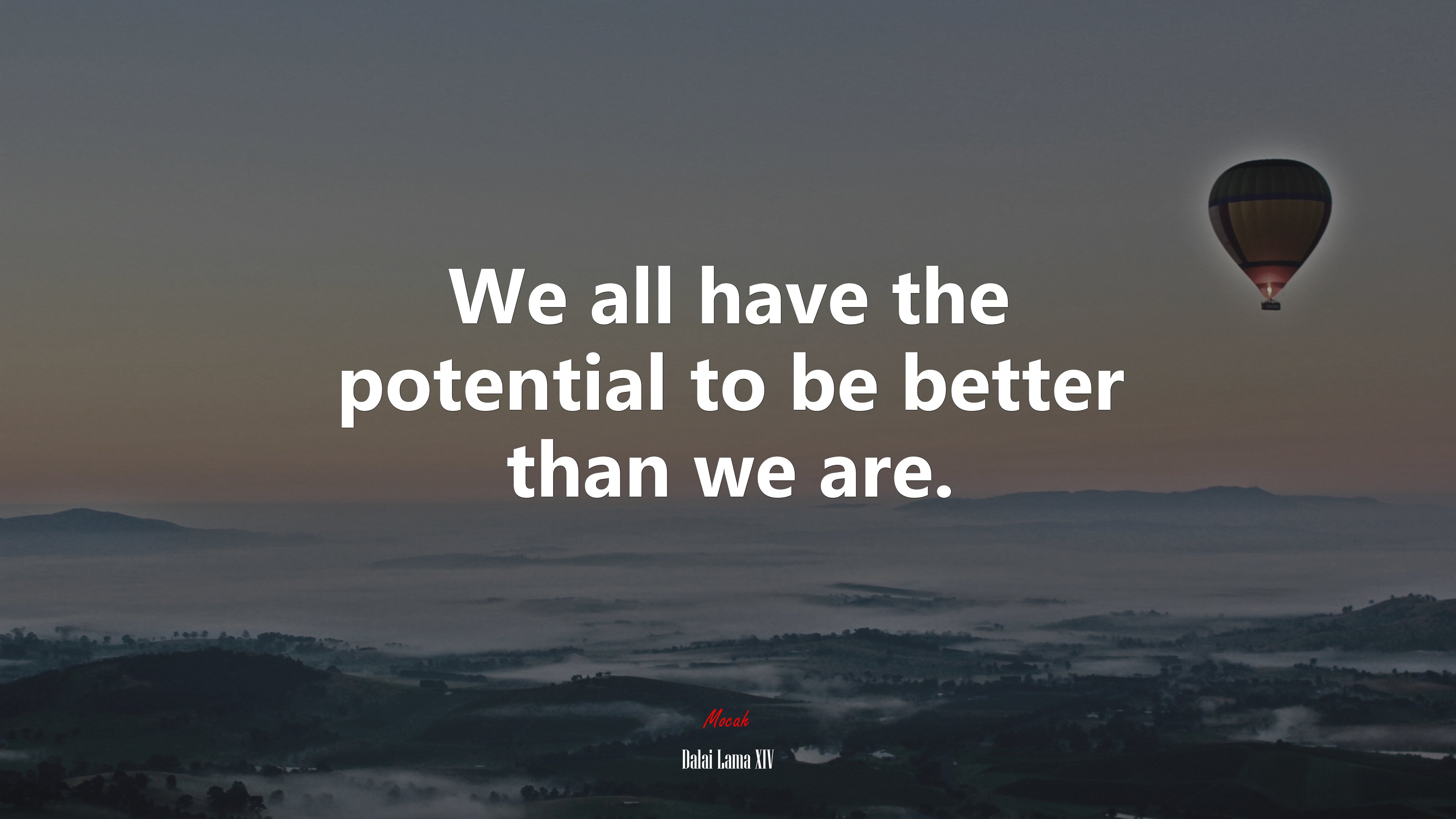 We all have the potential to be better than we are. | Dalai Lama XIV quote HD Wallpaper