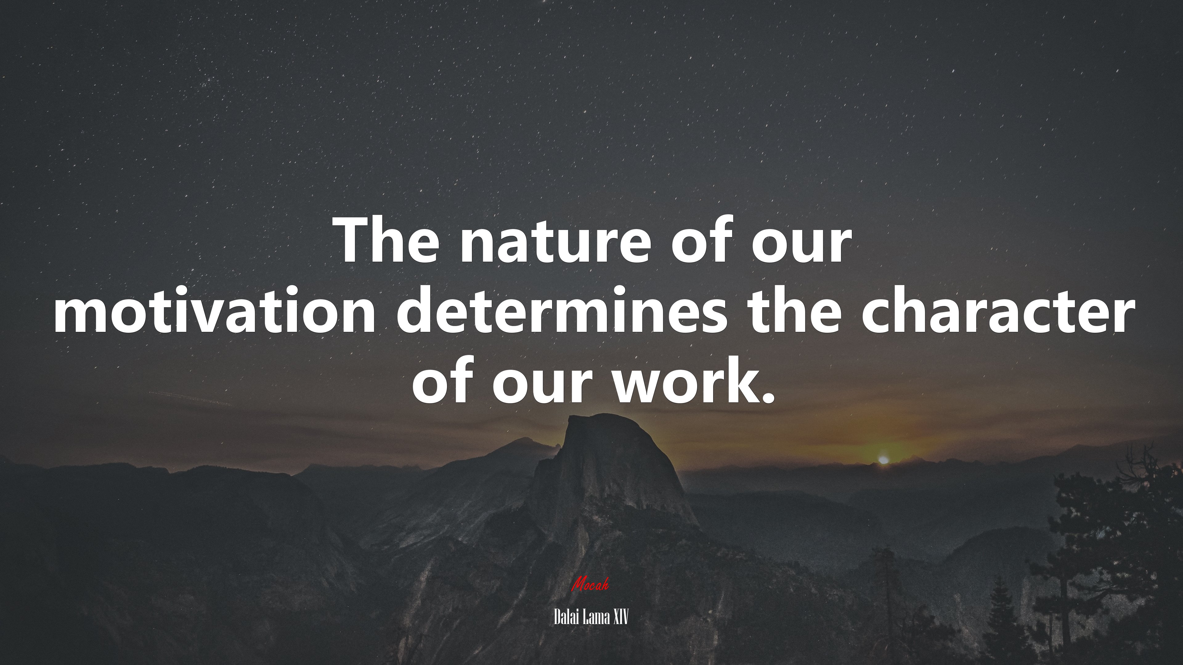 The nature of our motivation determines the character of our work. | Dalai Lama XIV quote HD Wallpaper
