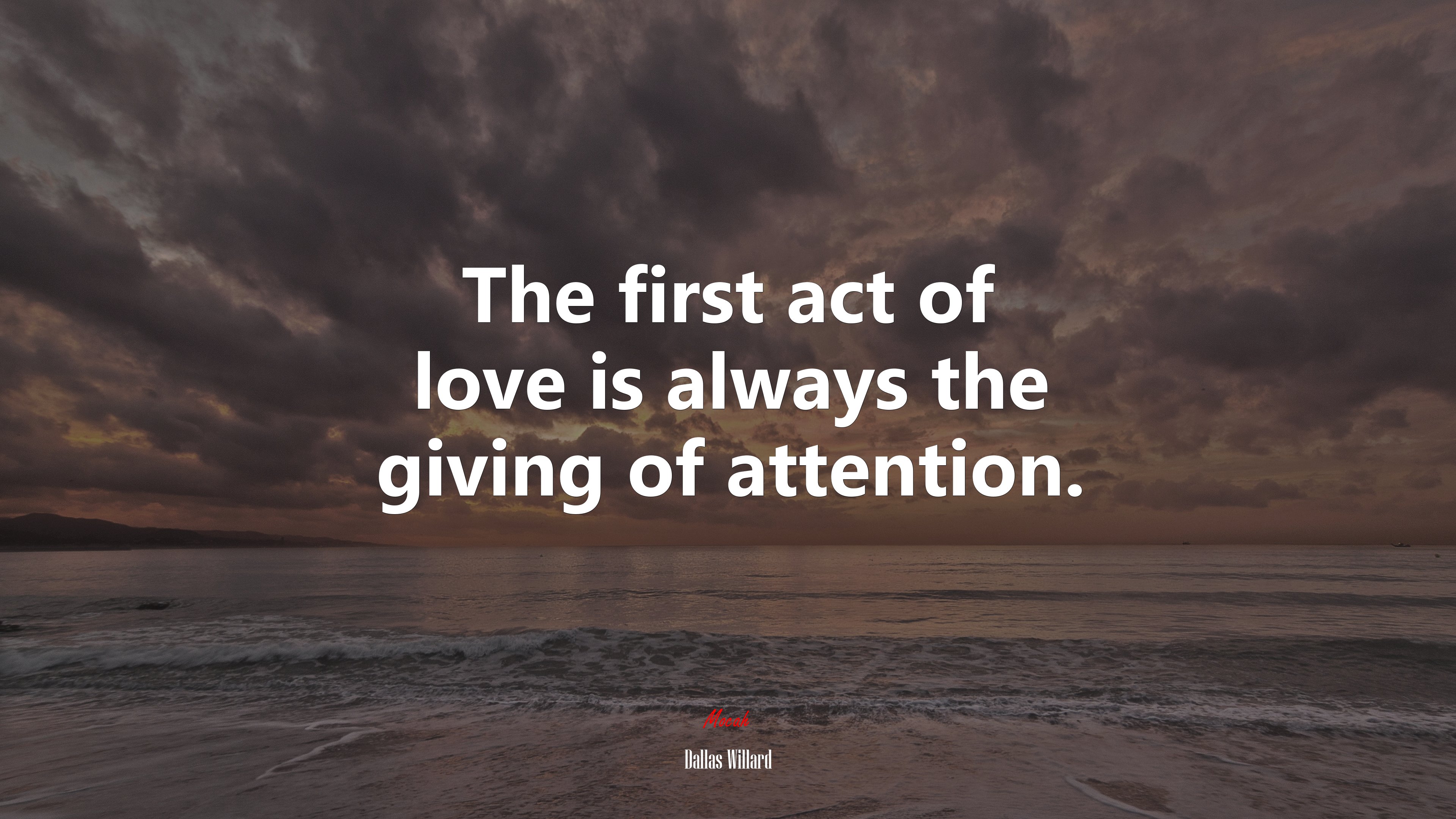 The first act of love is always the giving of attention. | Dallas Willard quote HD Wallpaper