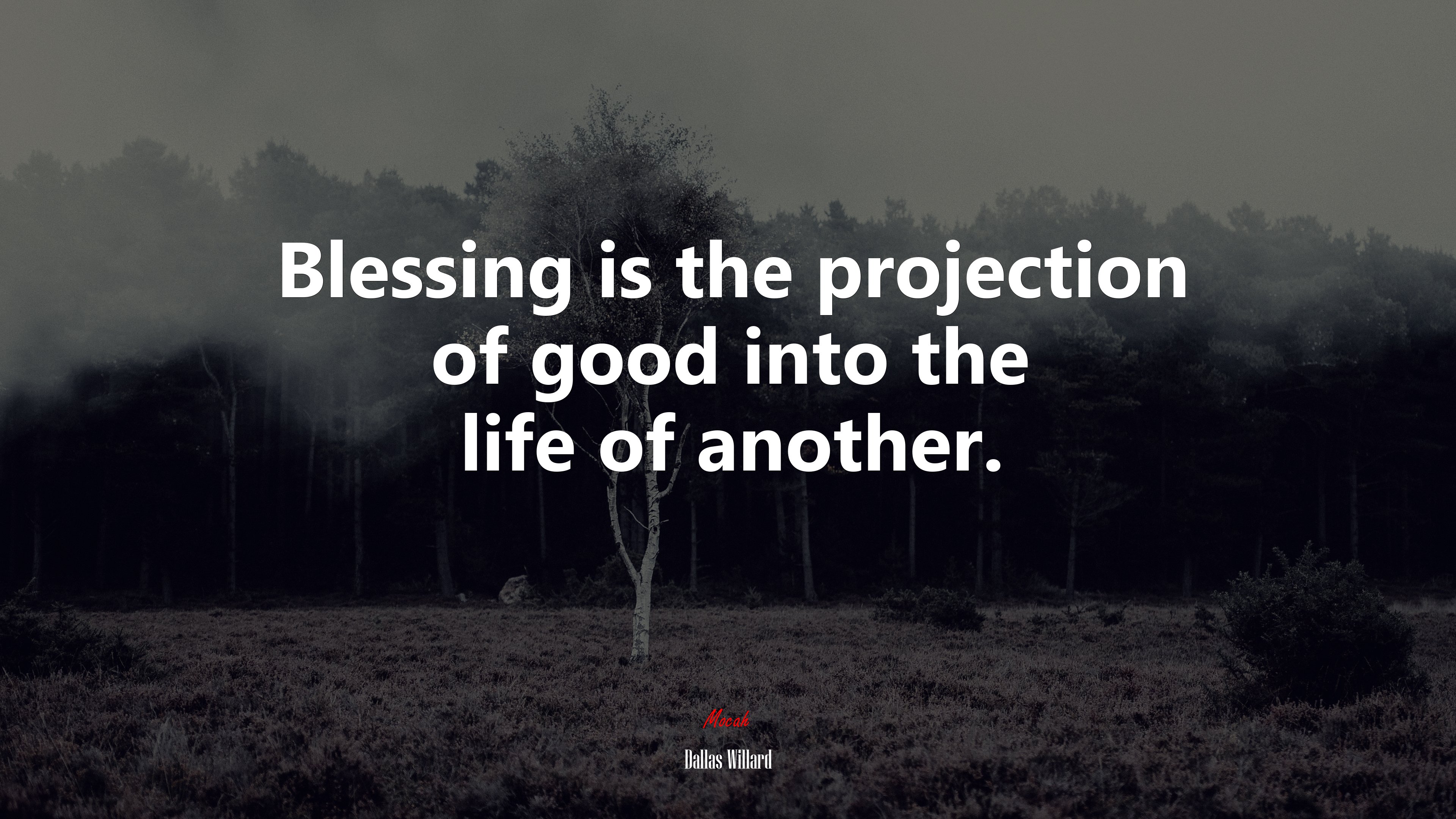 Blessing is the projection of good into the life of another. | Dallas Willard quote HD Wallpaper