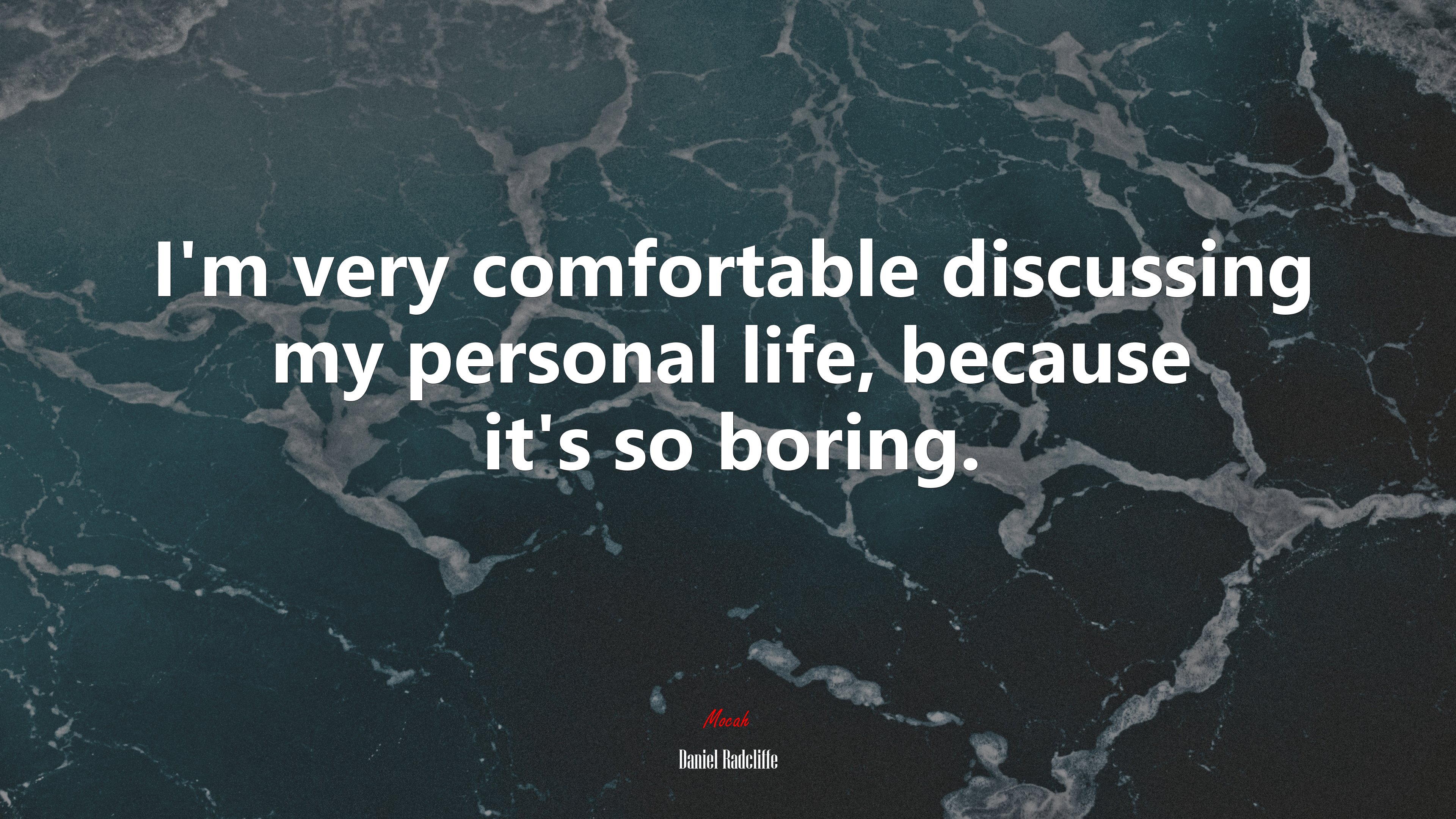 I’m very comfortable discussing my personal life, because it’s so boring. | Daniel Radcliffe quote HD Wallpaper