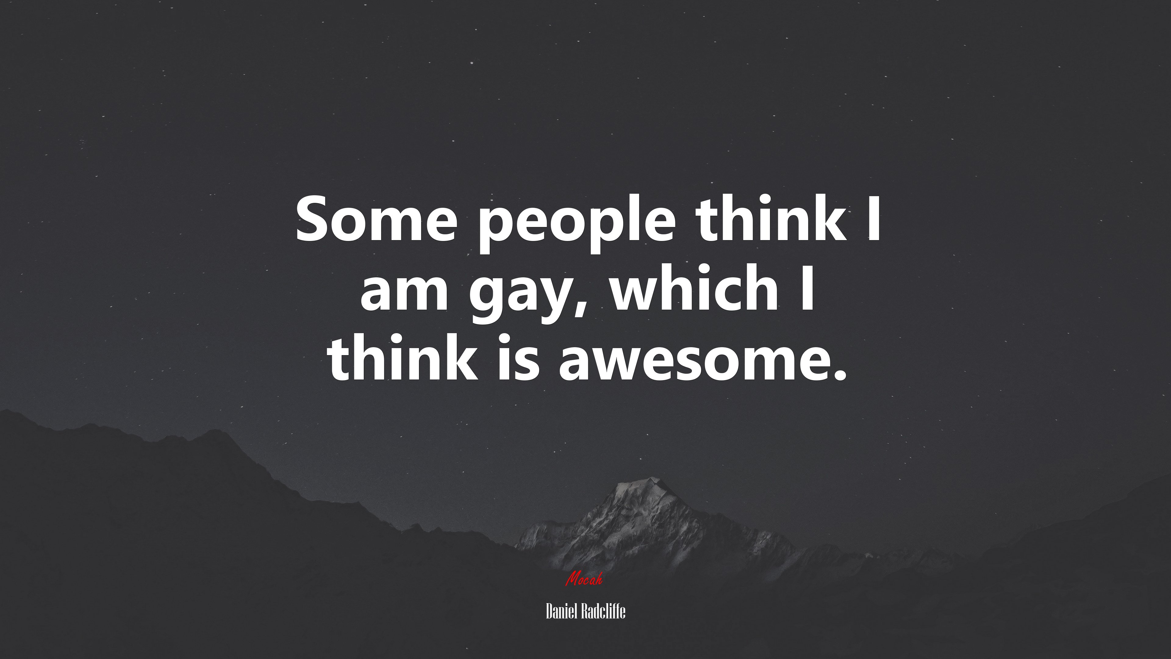 Some people think I am gay, which I think is awesome. | Daniel Radcliffe quote HD Wallpaper