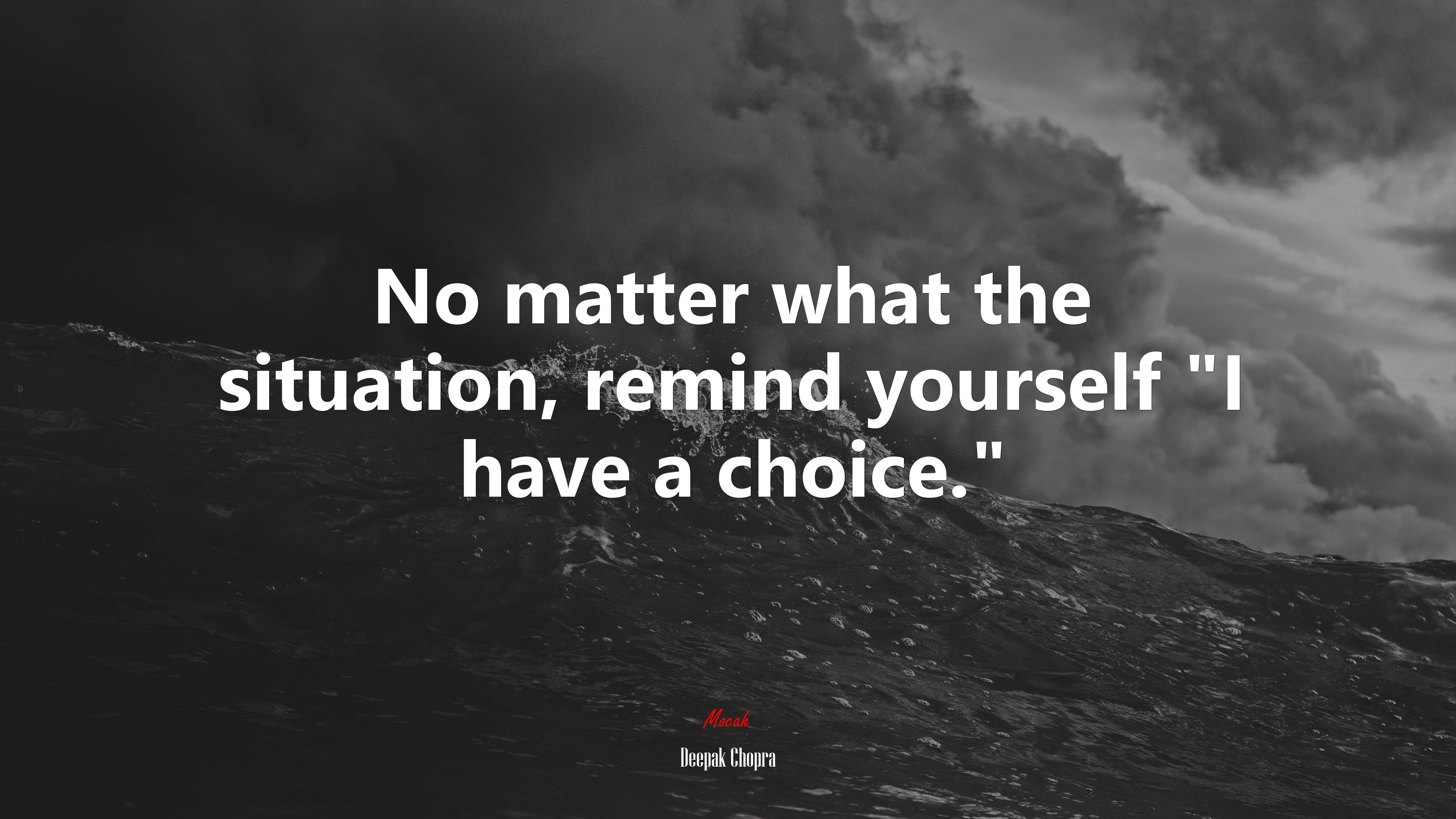 No matter what the situation, remind yourself “I have a choice.” | Deepak Chopra quote HD Wallpaper