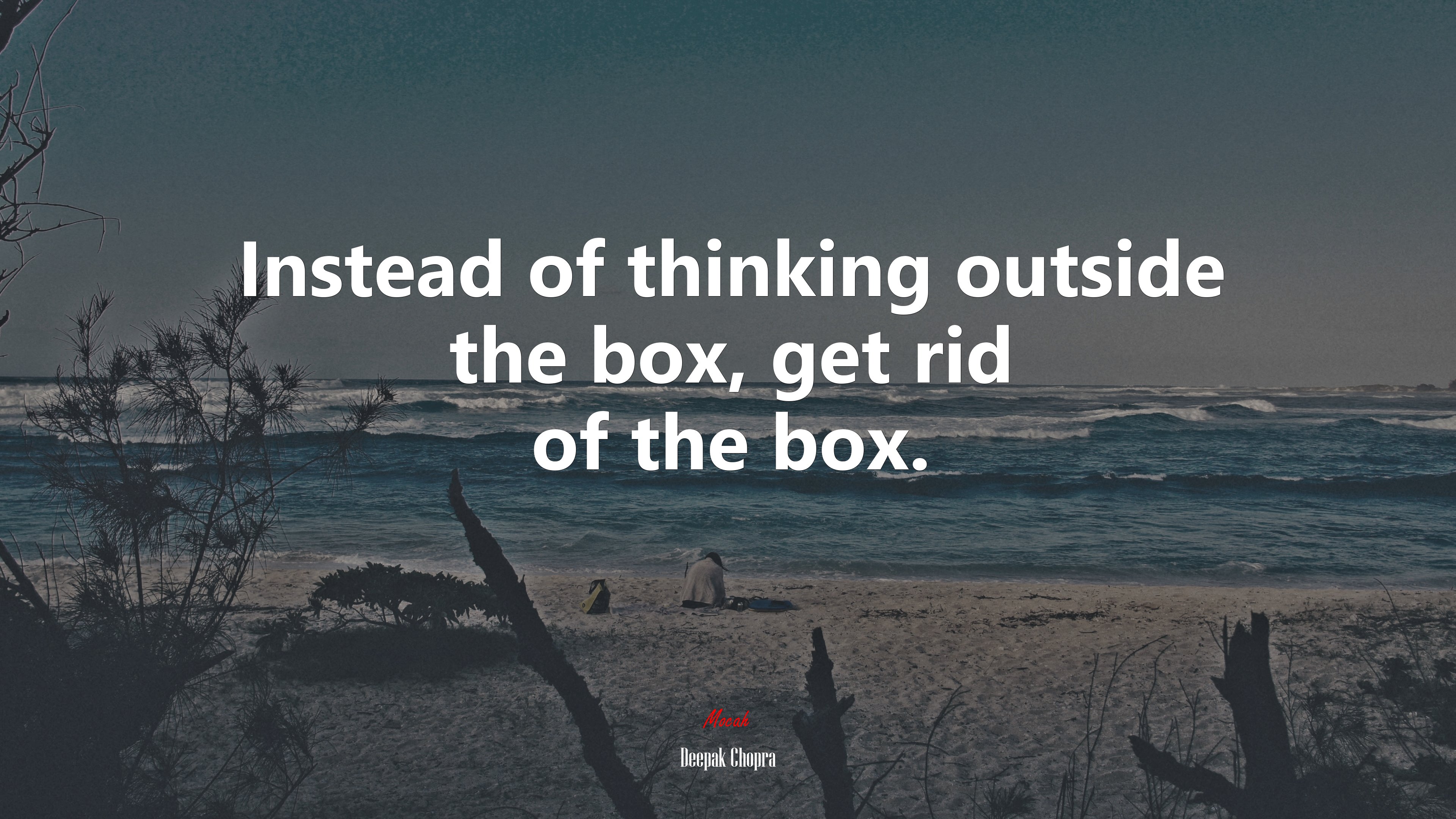 Instead of thinking outside the box, get rid of the box. | Deepak Chopra quote HD Wallpaper