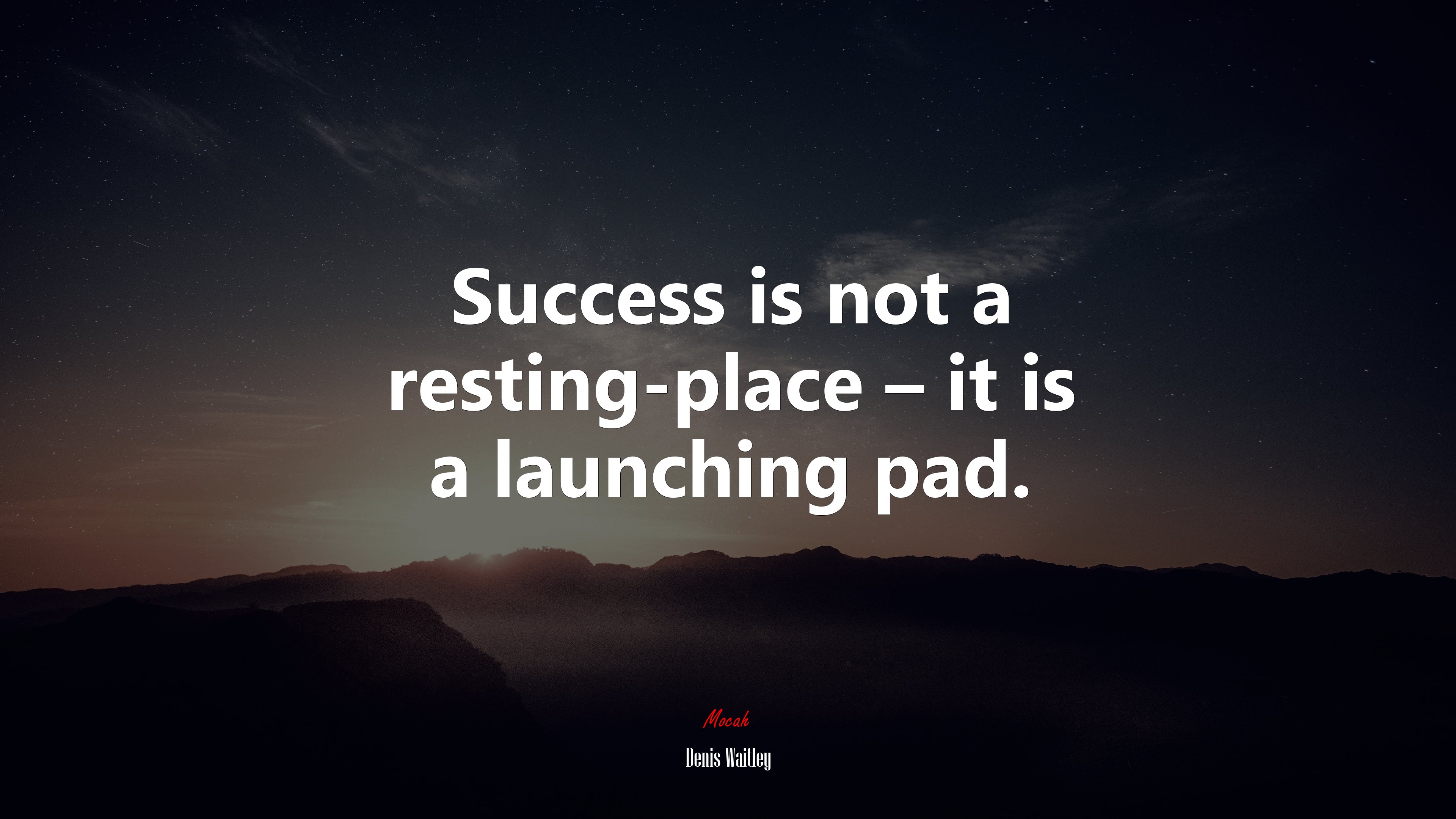 Success is not a resting-place – it is a launching pad. | Denis Waitley quote HD Wallpaper