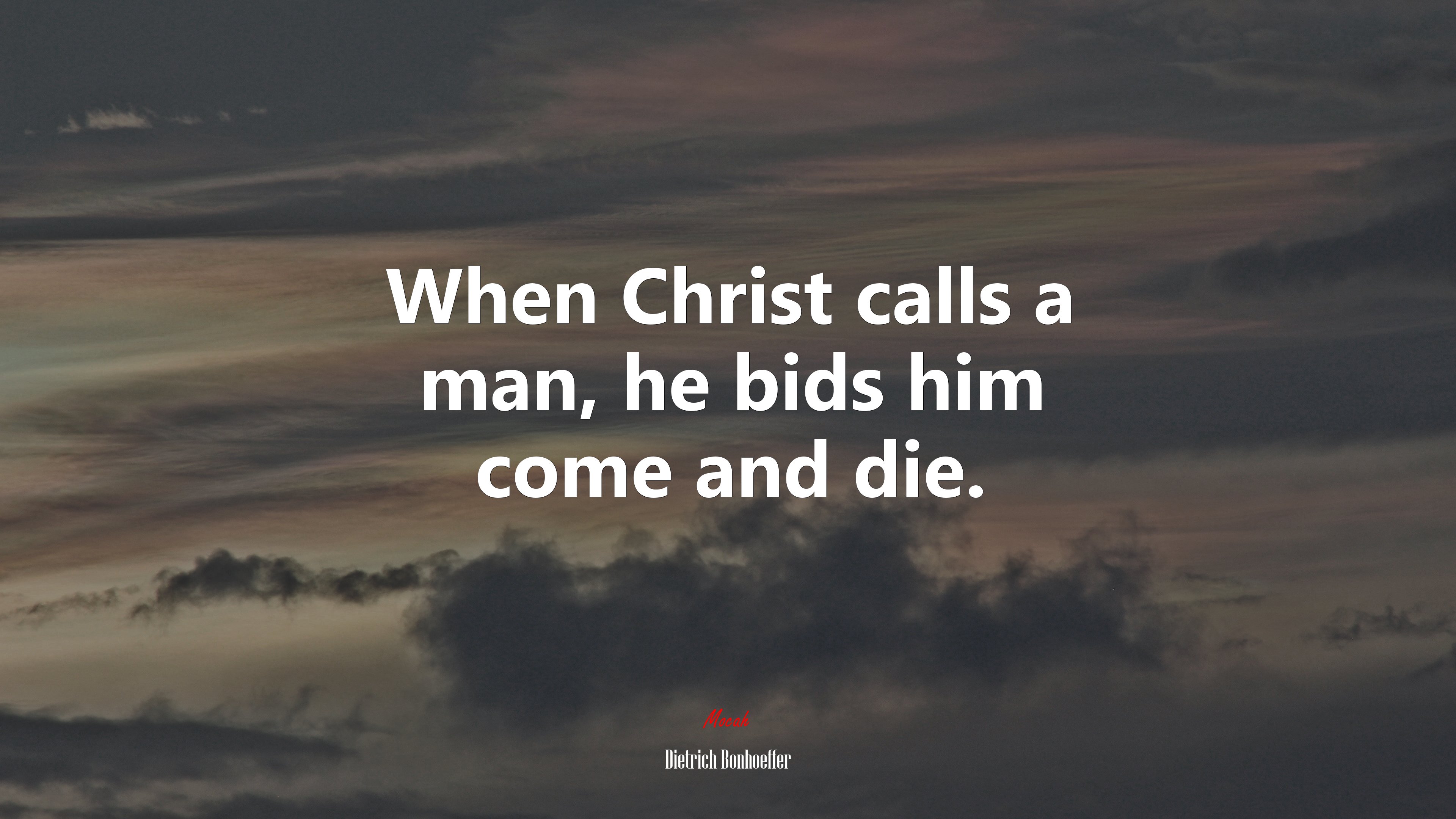 When Christ calls a man, he bids him come and die. | Dietrich Bonhoeffer quote HD Wallpaper