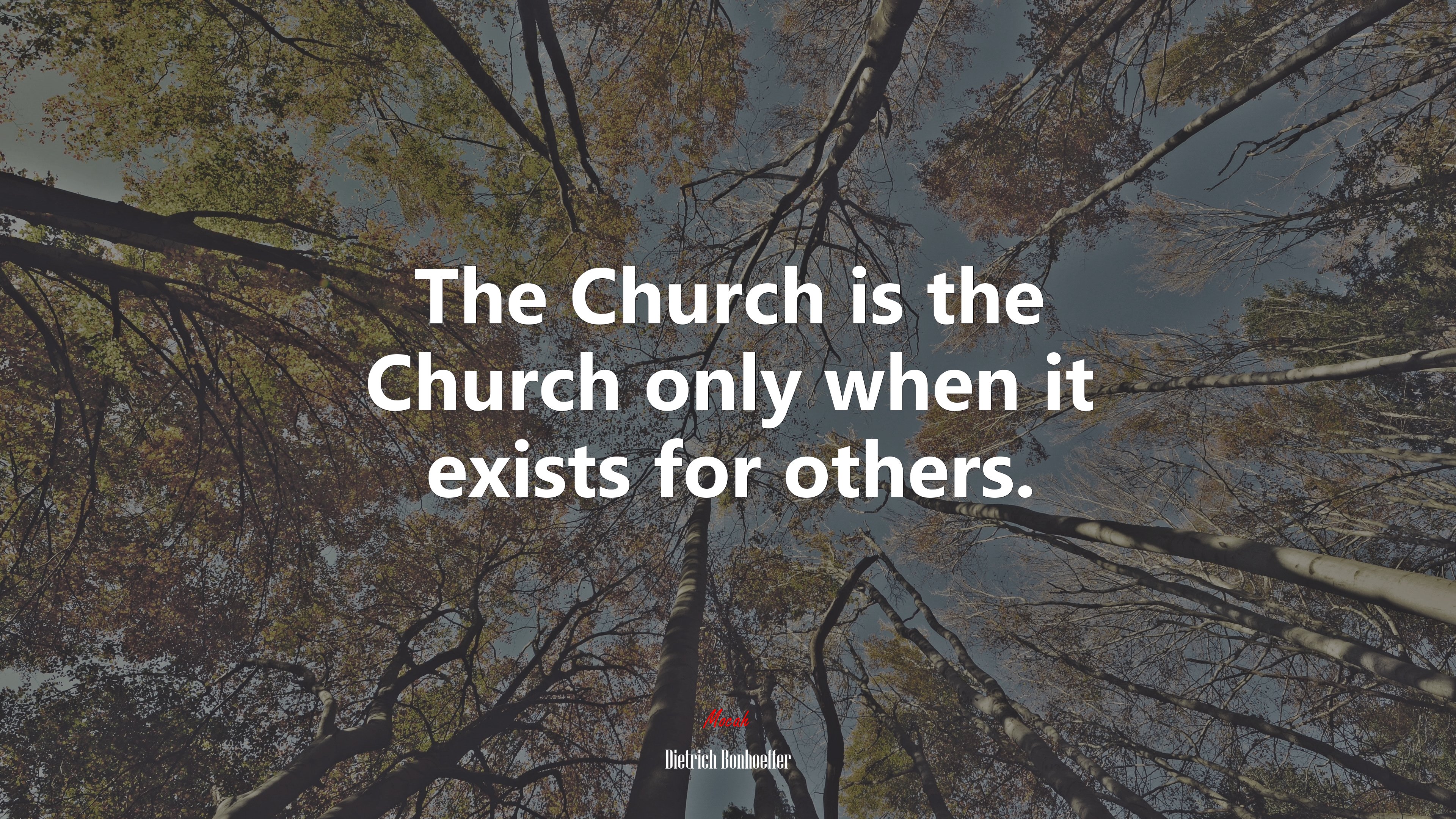 The Church is the Church only when it exists for others. | Dietrich Bonhoeffer quote HD Wallpaper