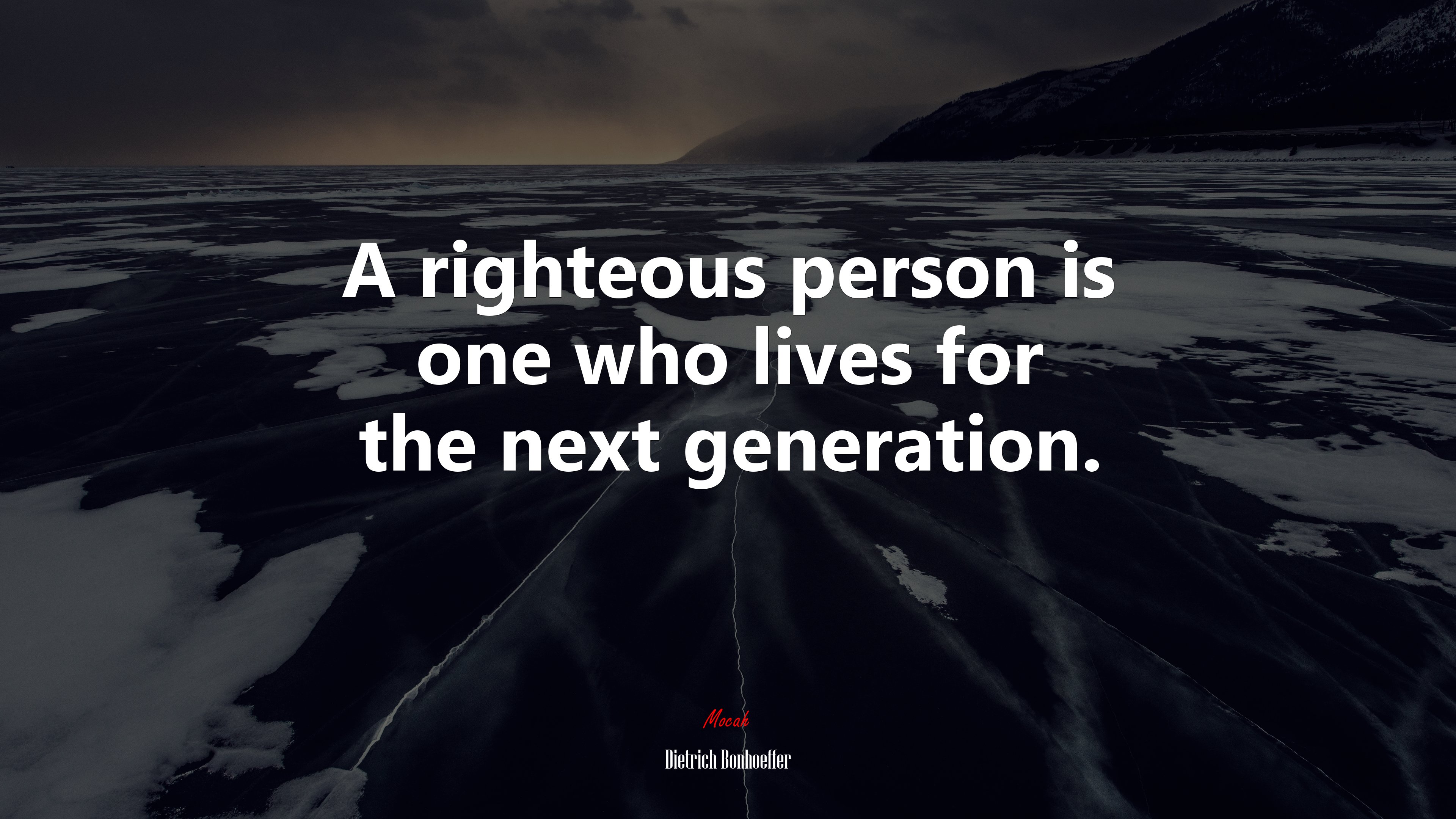 A righteous person is one who lives for the next generation. | Dietrich Bonhoeffer quote HD Wallpaper