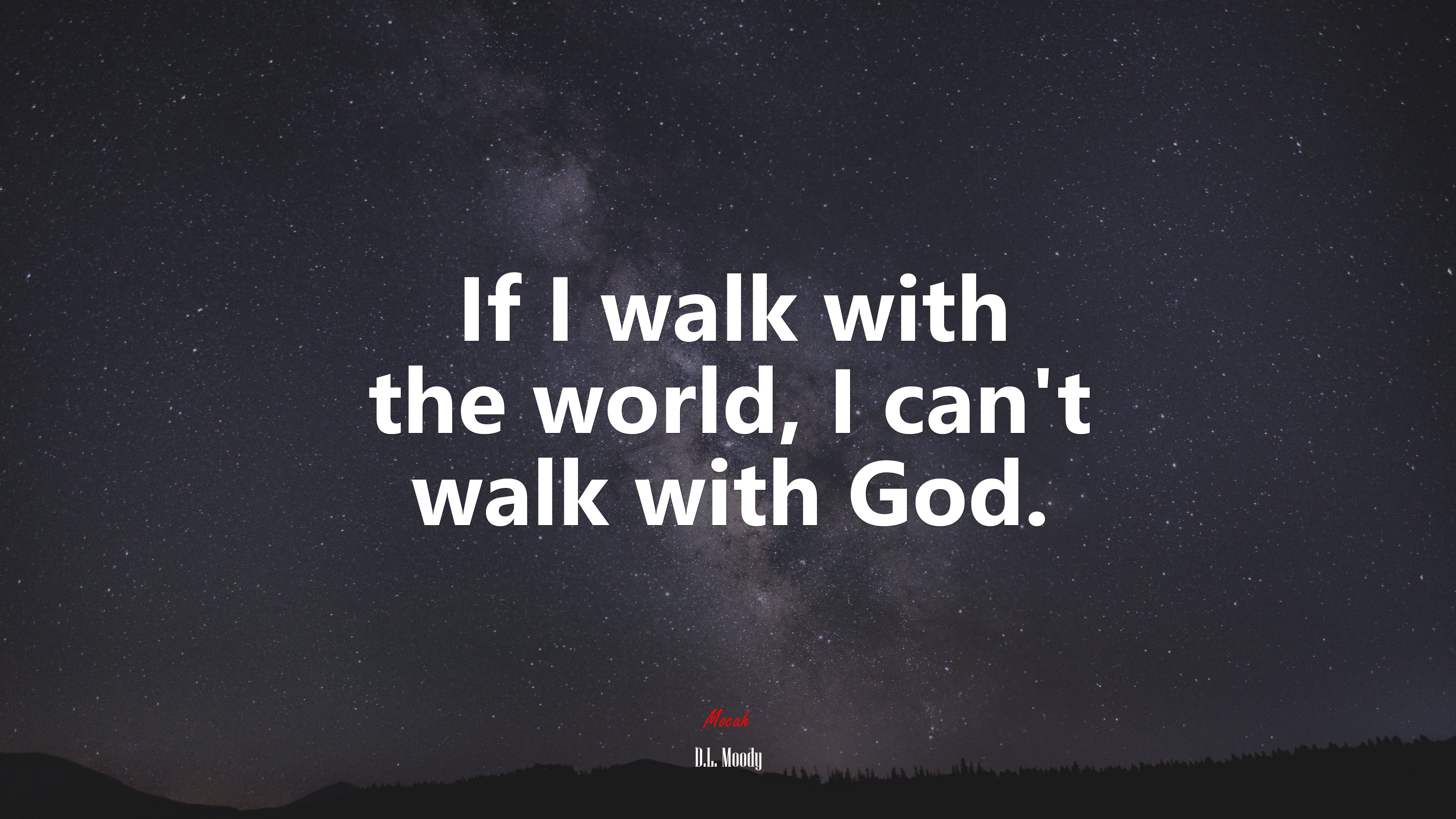 If I walk with the world, I can’t walk with God. | D.L. Moody quote HD Wallpaper