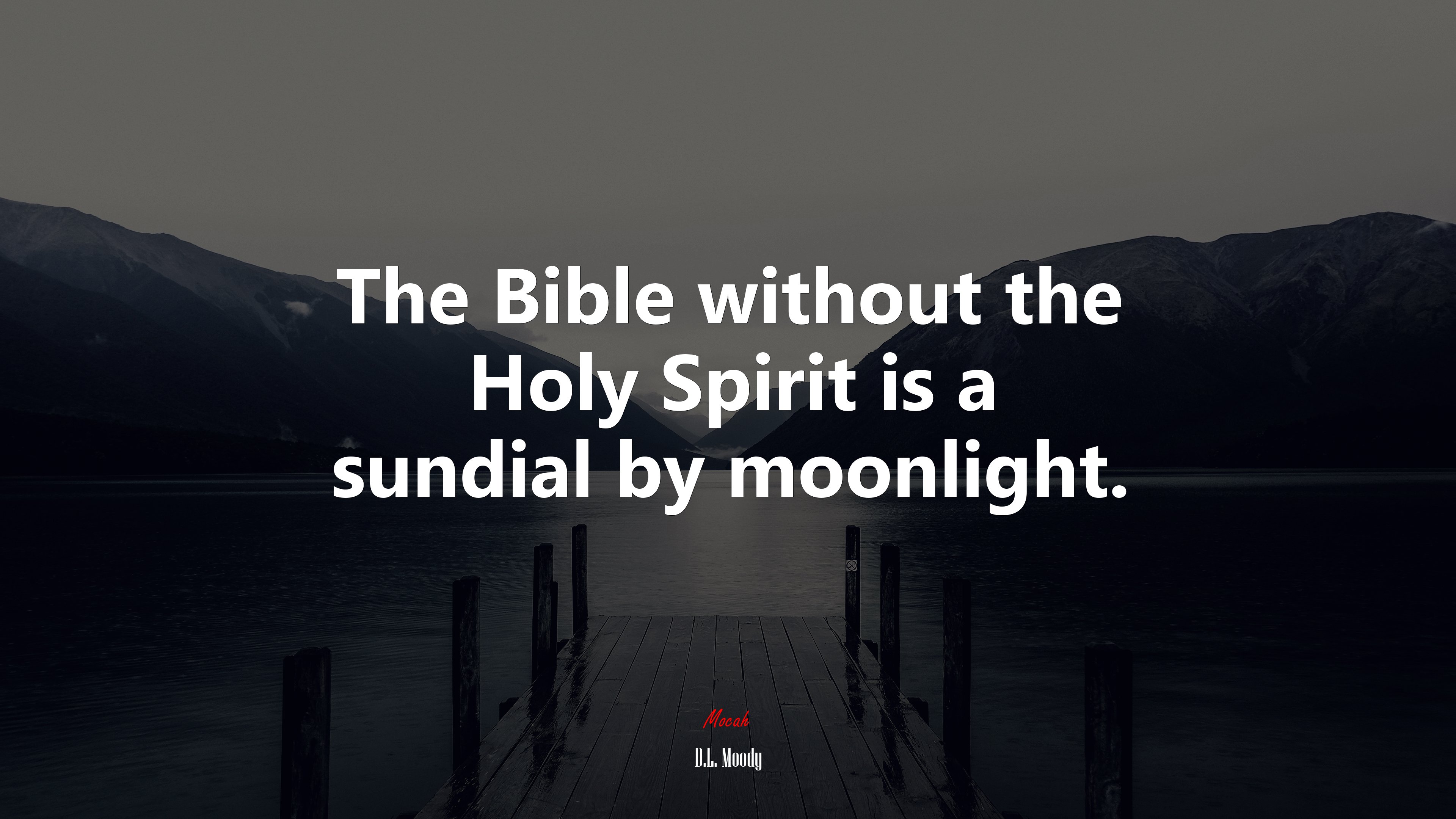 The Bible without the Holy Spirit is a sundial by moonlight. | D.L. Moody quote HD Wallpaper