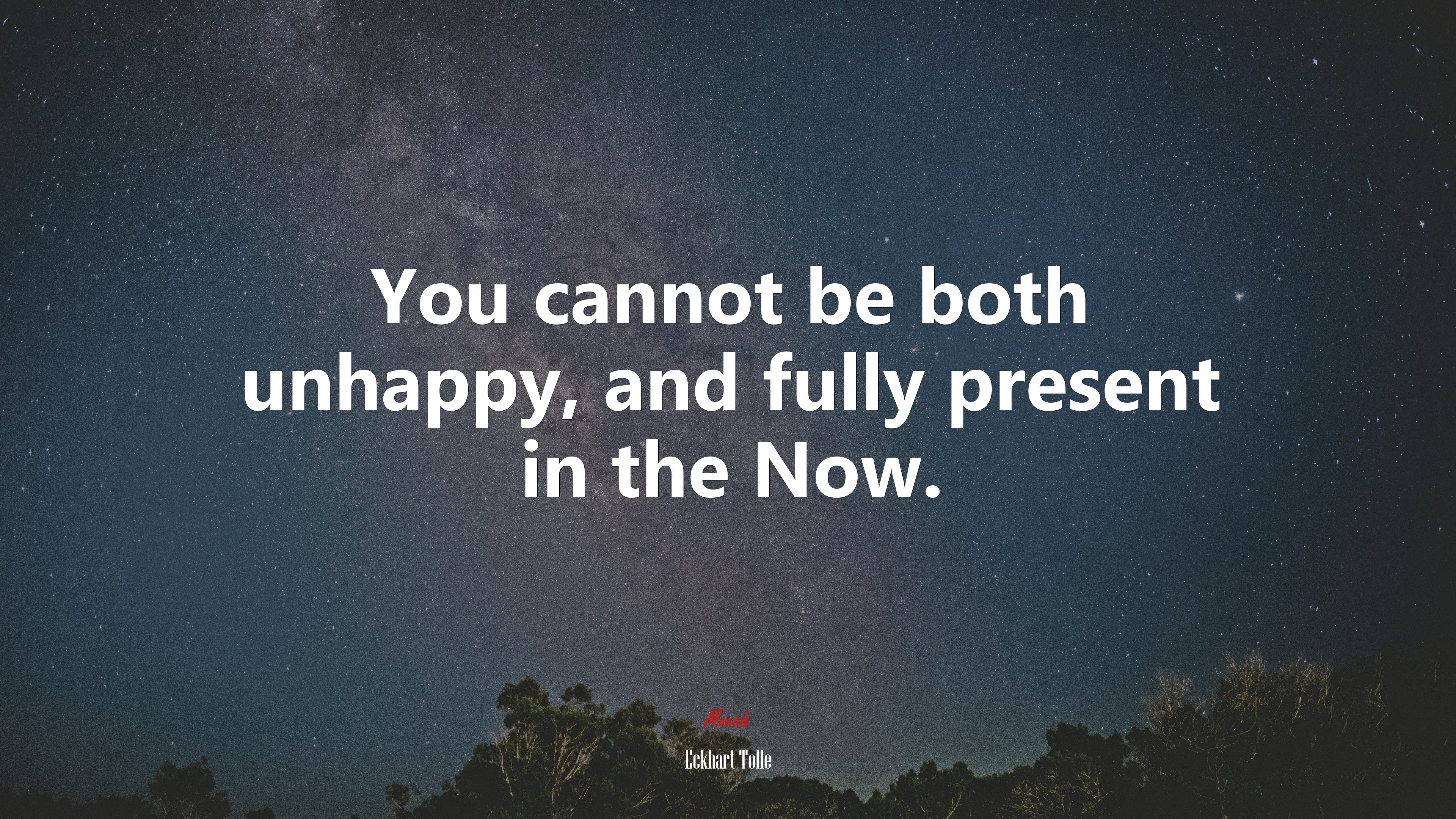 You cannot be both unhappy, and fully present in the Now. | Eckhart Tolle quote HD Wallpaper