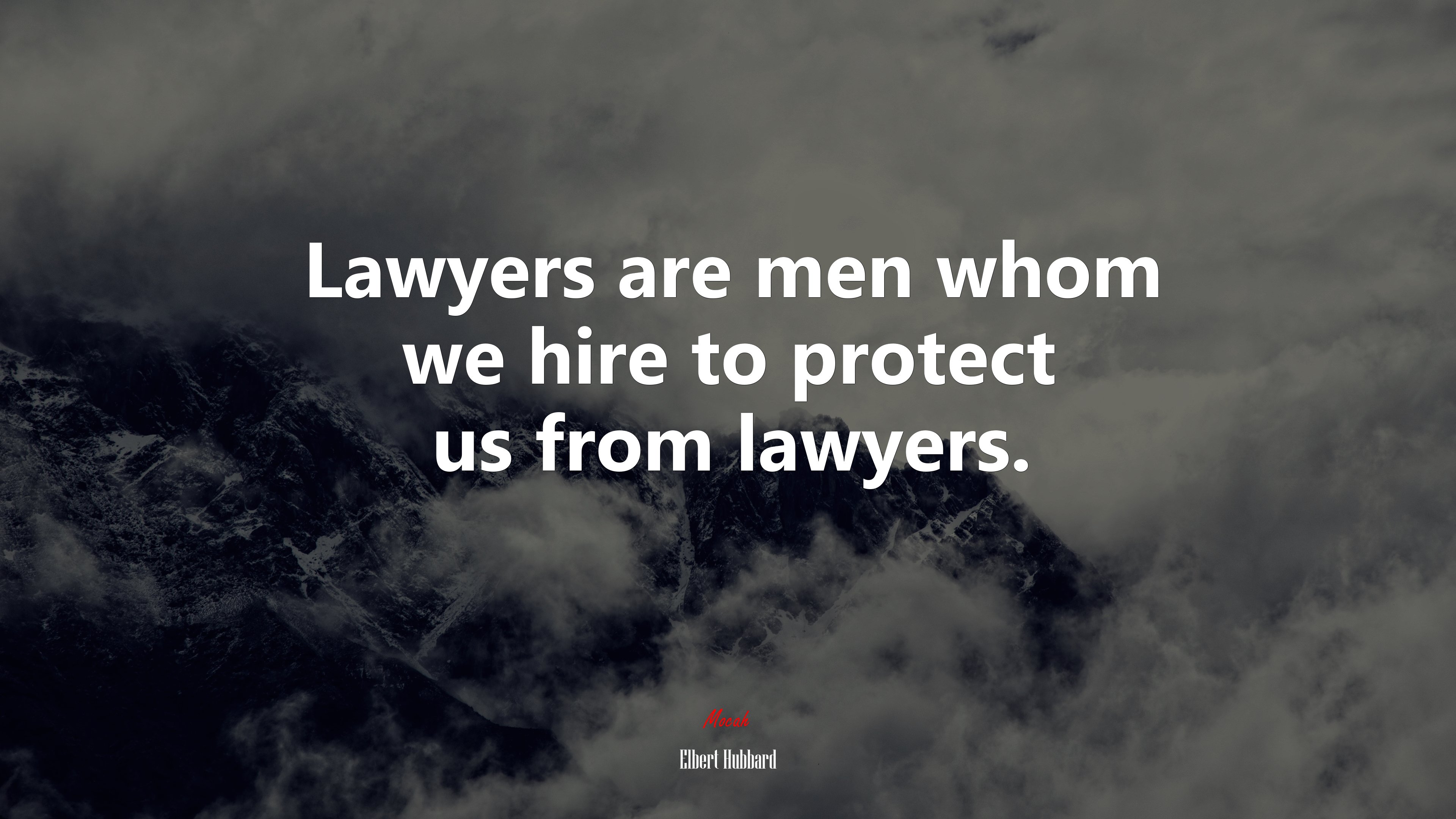 Lawyers are men whom we hire to protect us from lawyers. | Elbert Hubbard quote HD Wallpaper