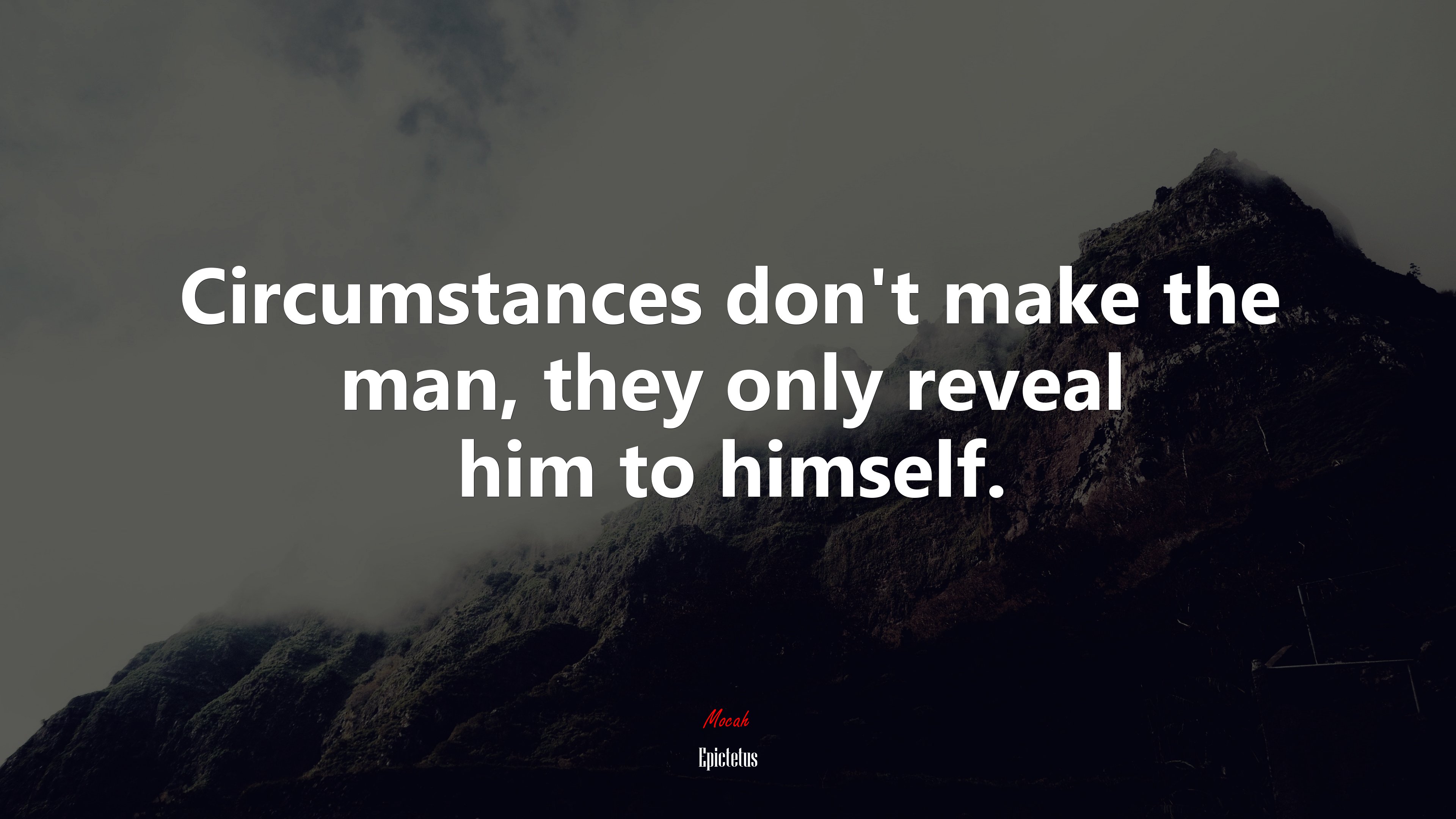 Circumstances don’t make the man, they only reveal him to himself. | Epictetus quote HD Wallpaper