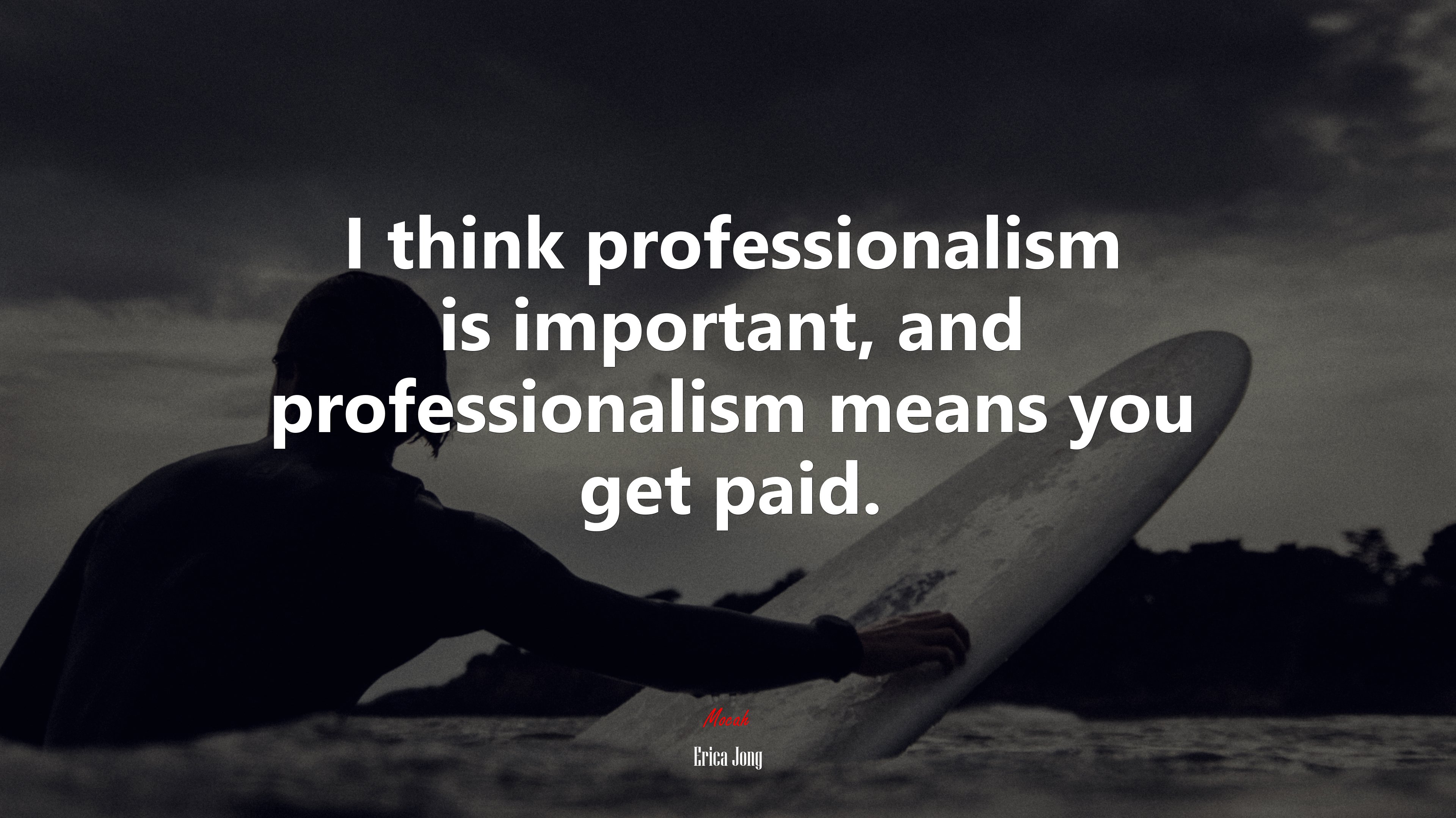 I think professionalism is important, and professionalism means you get paid. | Erica Jong quote HD Wallpaper