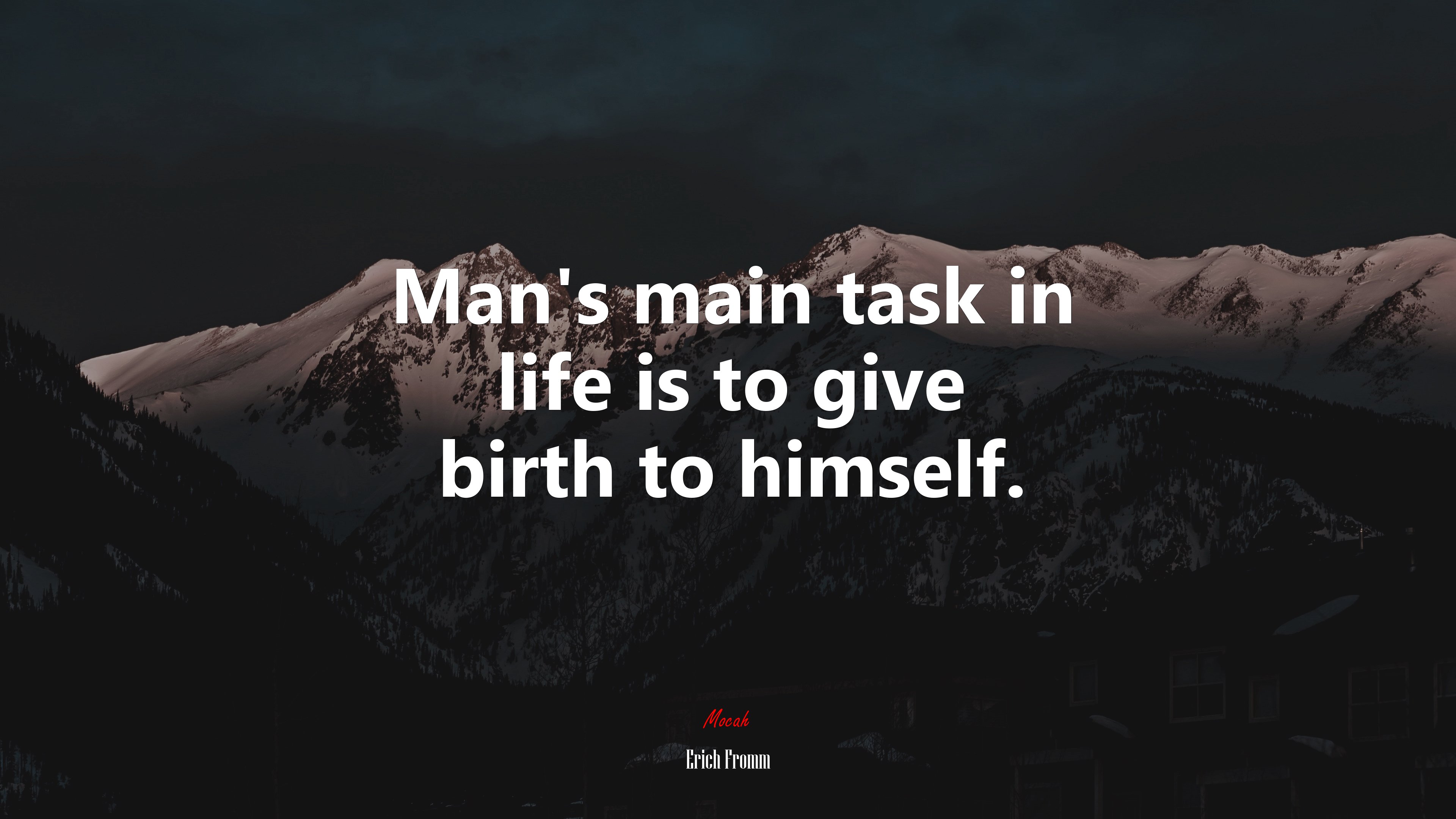 Man’s main task in life is to give birth to himself. | Erich Fromm quote HD Wallpaper