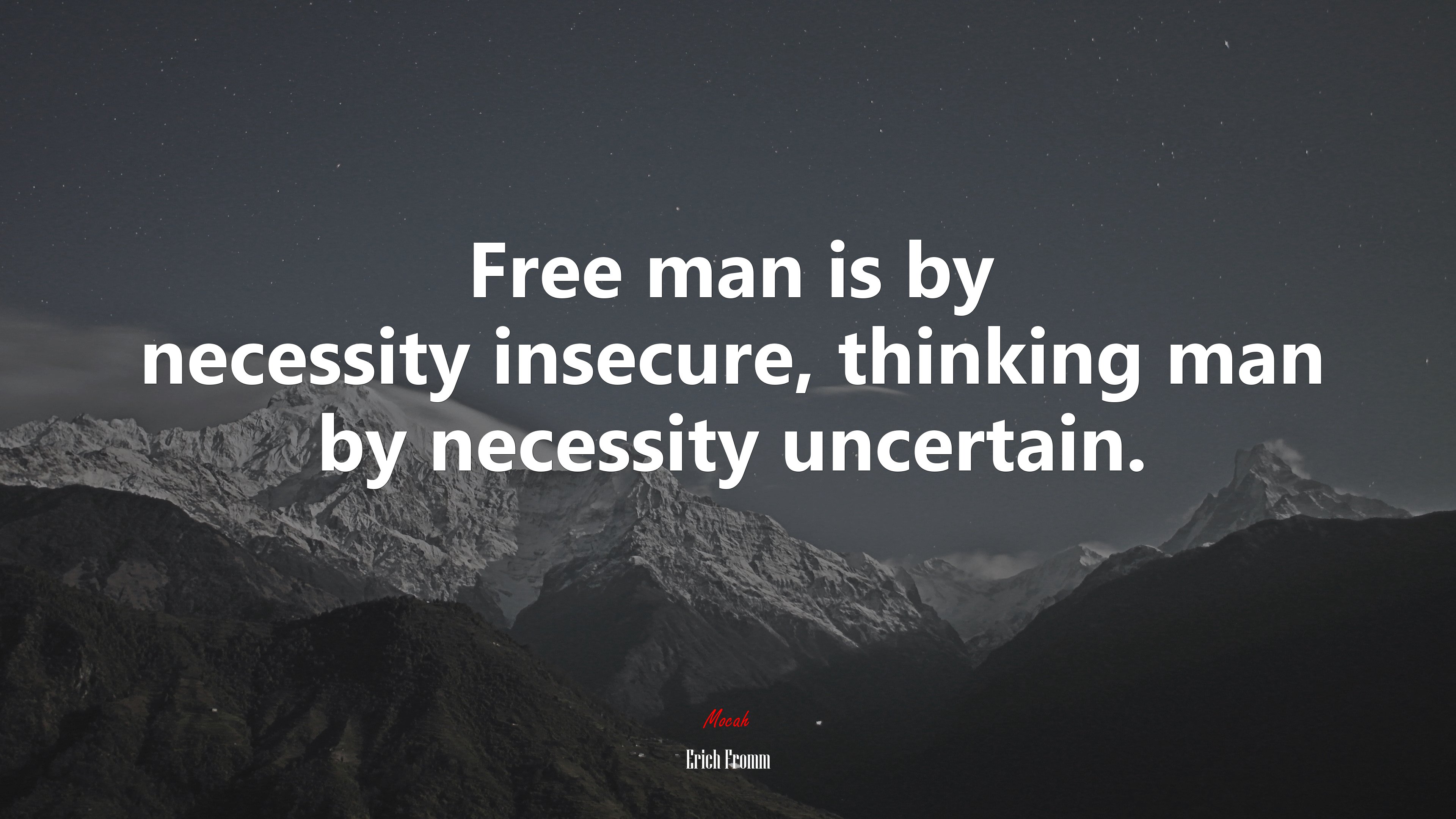 Free man is by necessity insecure, thinking man by necessity uncertain. | Erich Fromm quote HD Wallpaper