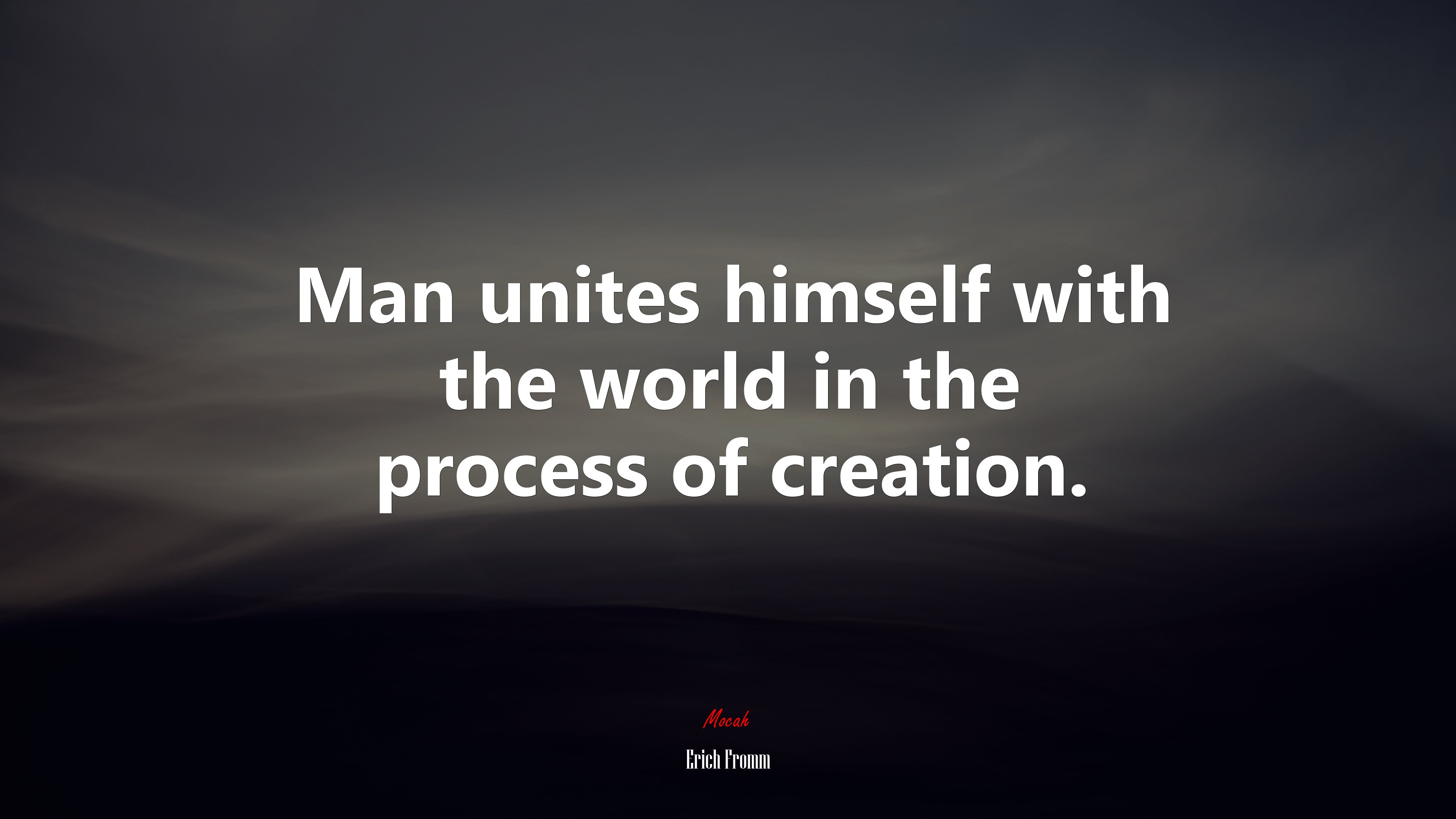 Man unites himself with the world in the process of creation. | Erich Fromm quote HD Wallpaper