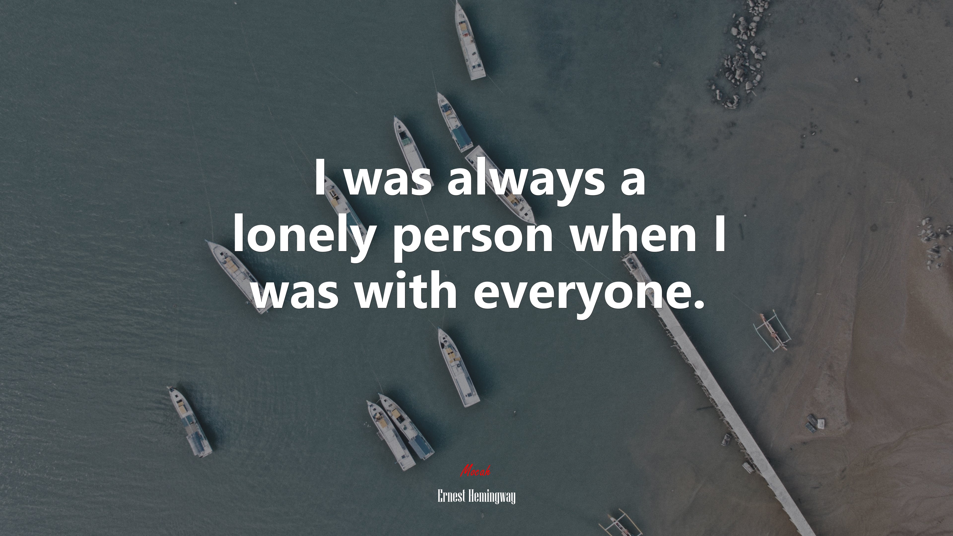 I was always a lonely person when I was with everyone. | Ernest Hemingway quote HD Wallpaper