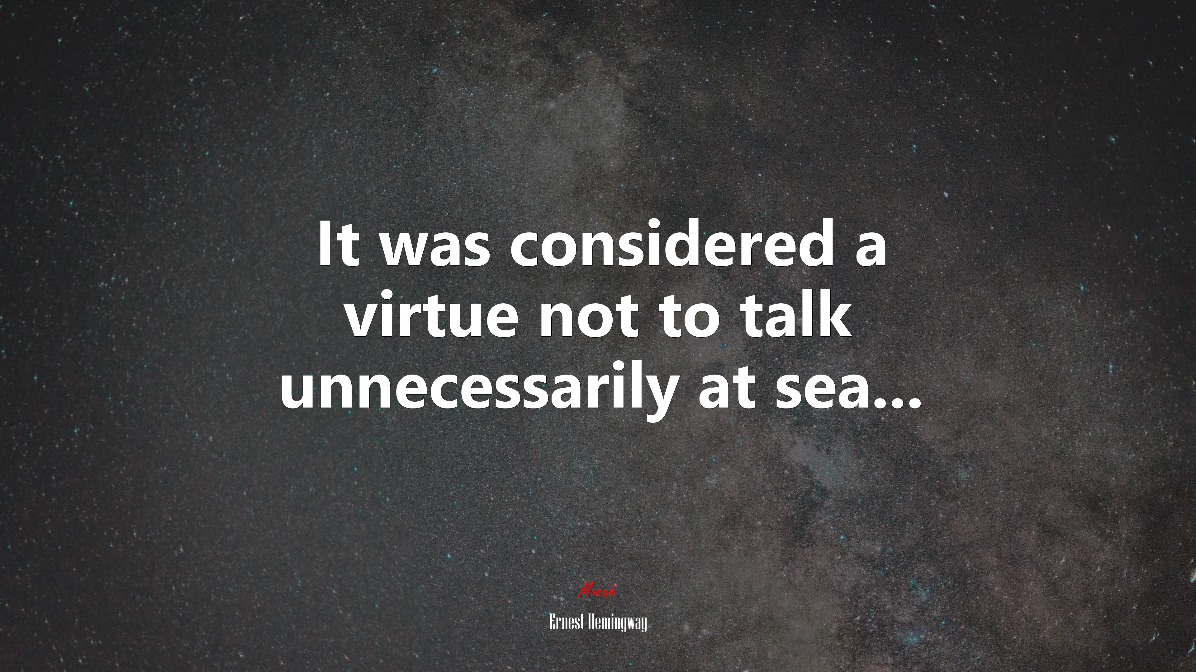 It was considered a virtue not to talk unnecessarily at sea... | Ernest Hemingway quote HD Wallpaper