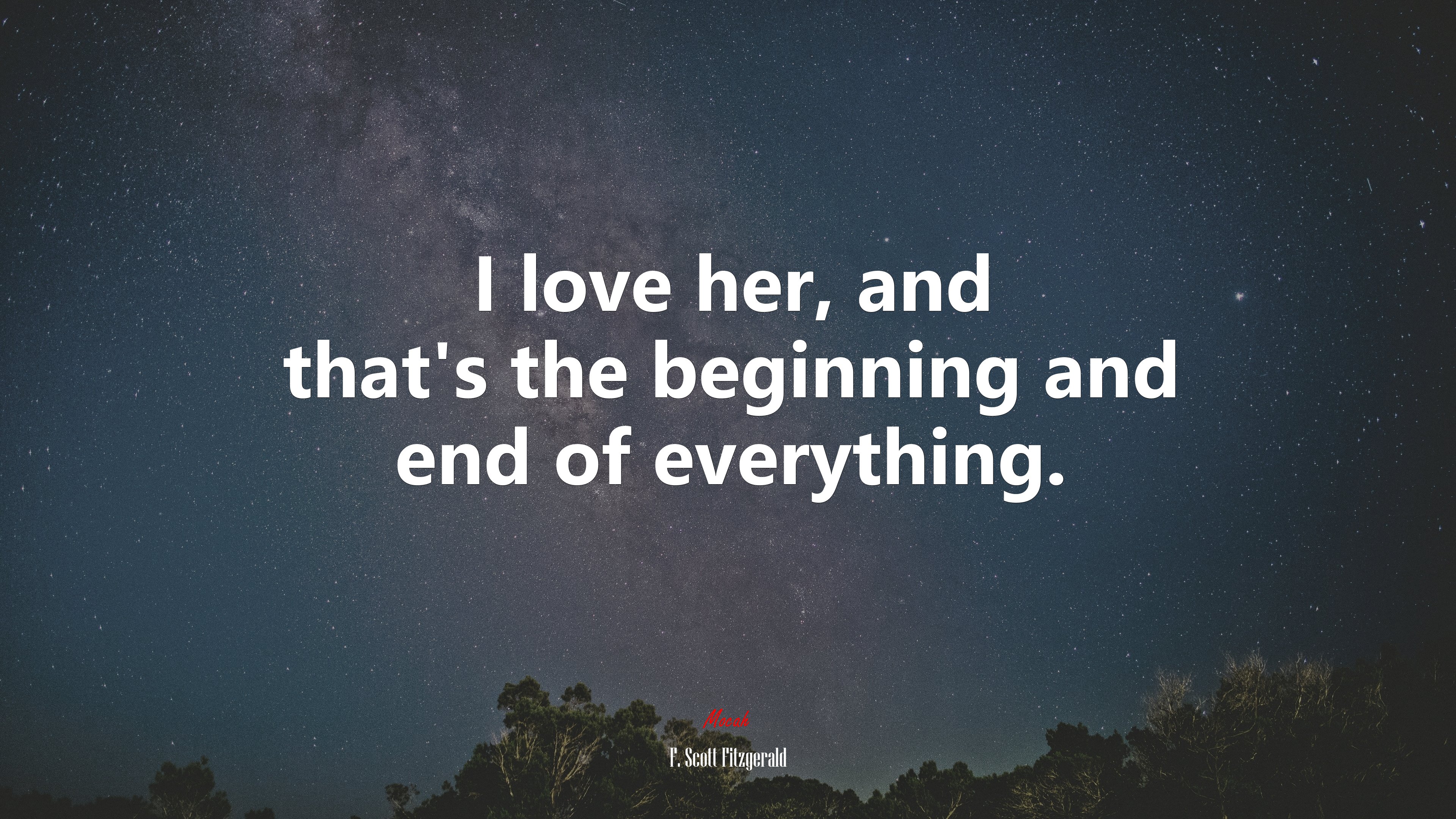 I love her, and that’s the beginning and end of everything. | F. Scott Fitzgerald quote HD Wallpaper