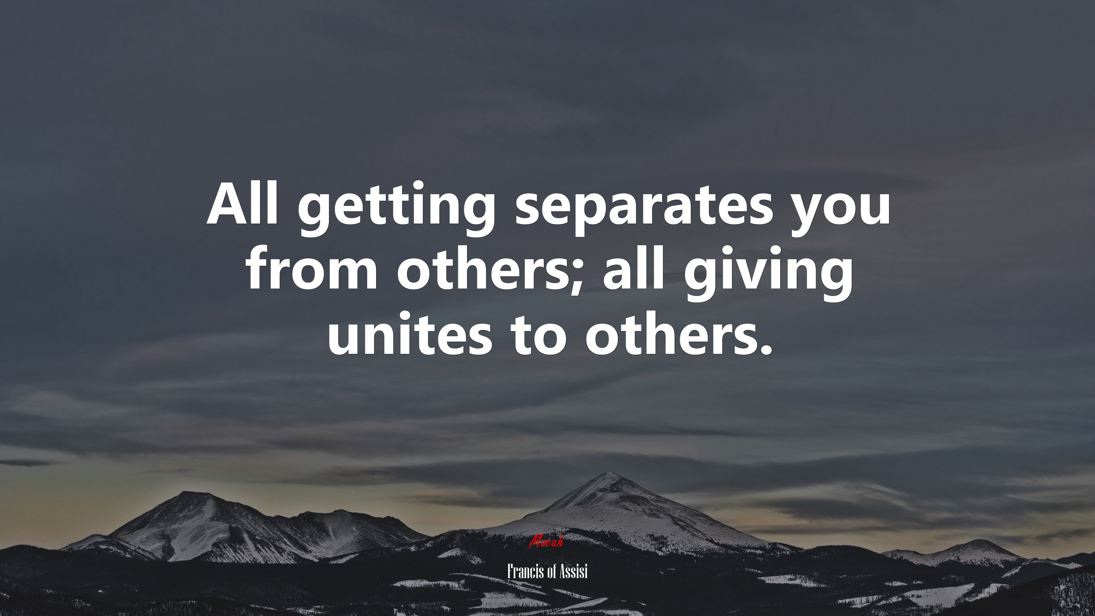All getting separates you from others; all giving unites to others. | Francis of Assisi quote HD Wallpaper