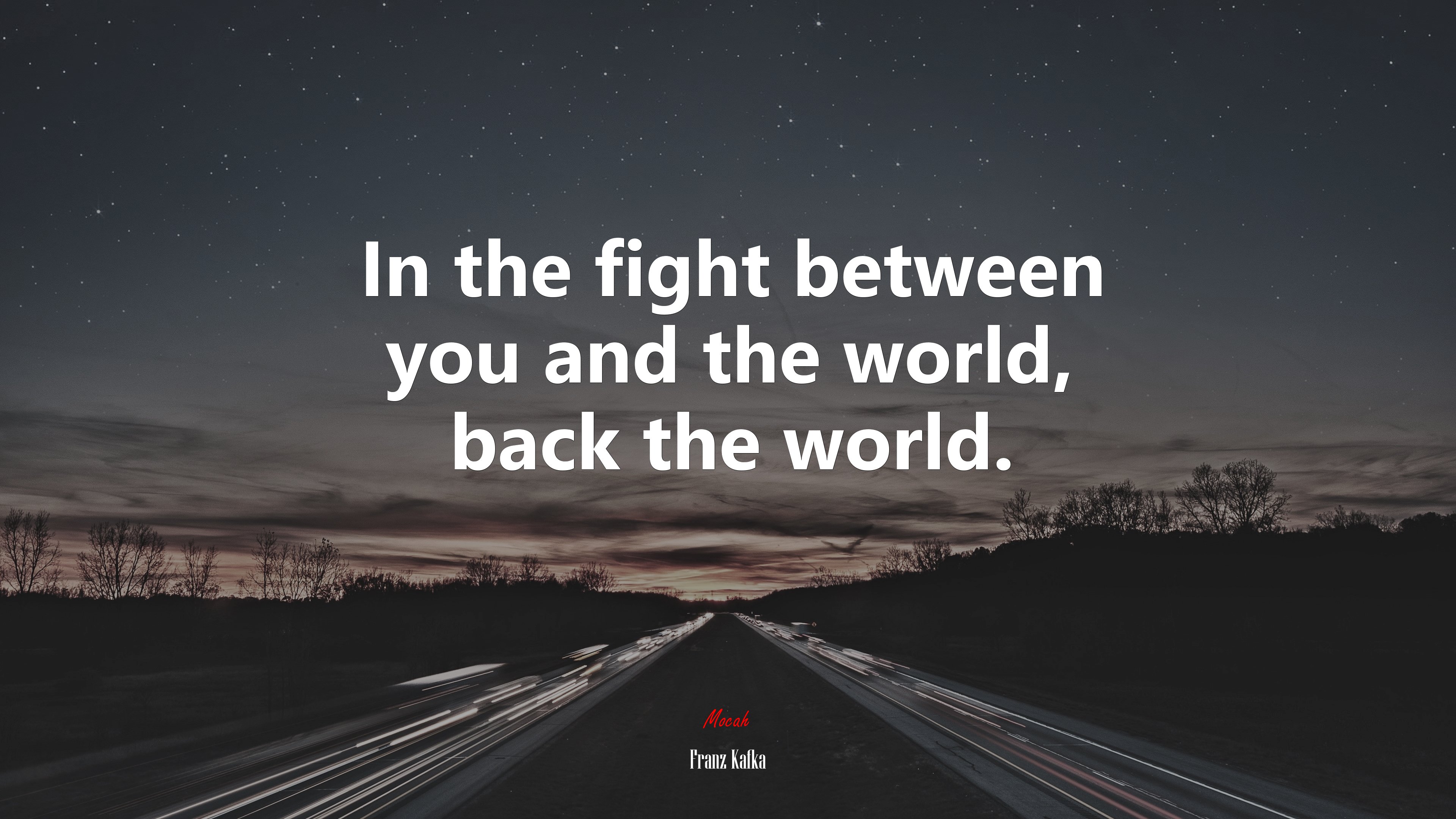 In the fight between you and the world, back the world. | Franz Kafka quote HD Wallpaper