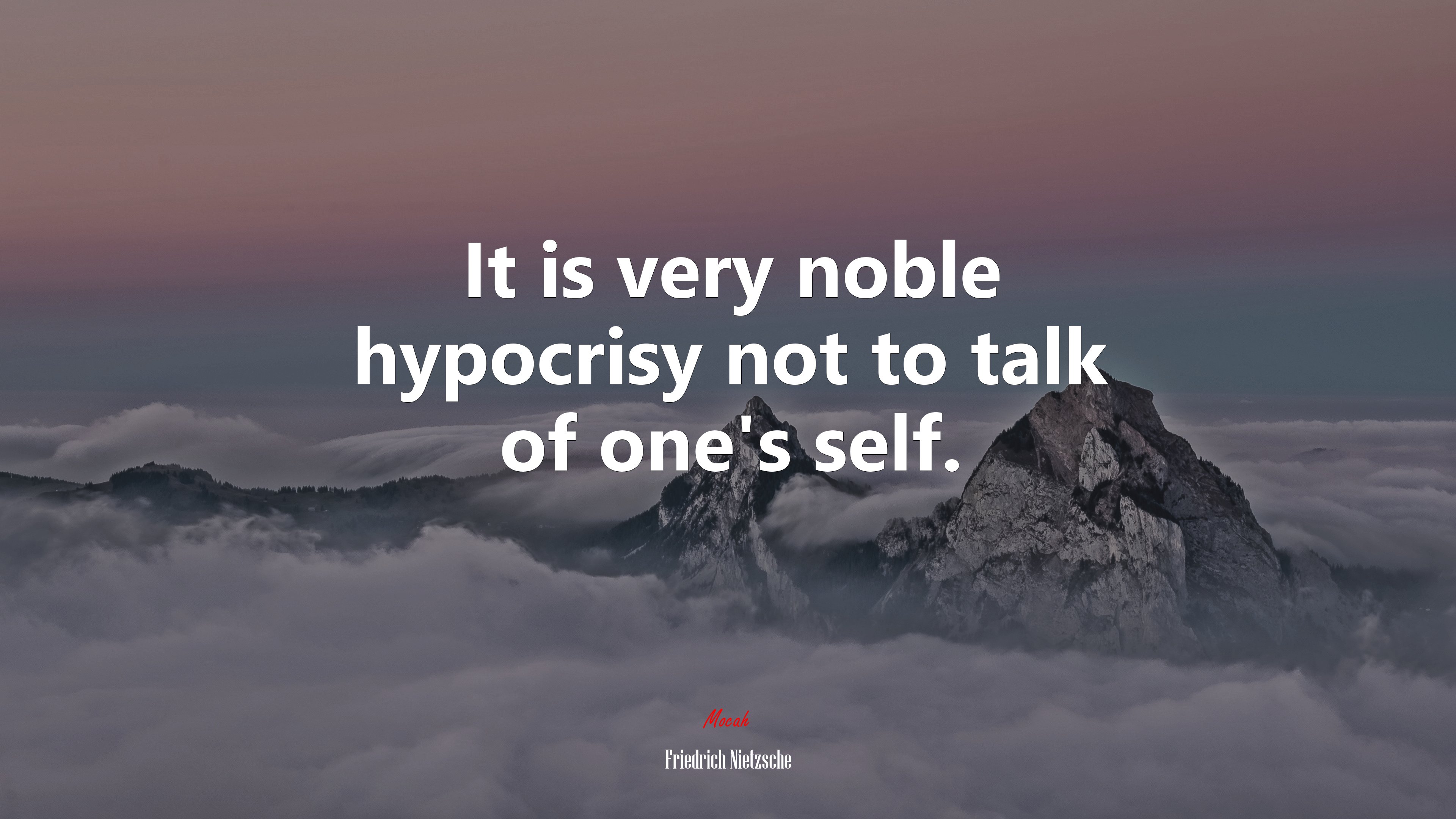 It is very noble hypocrisy not to talk of one’s self. | Friedrich Nietzsche quote HD Wallpaper