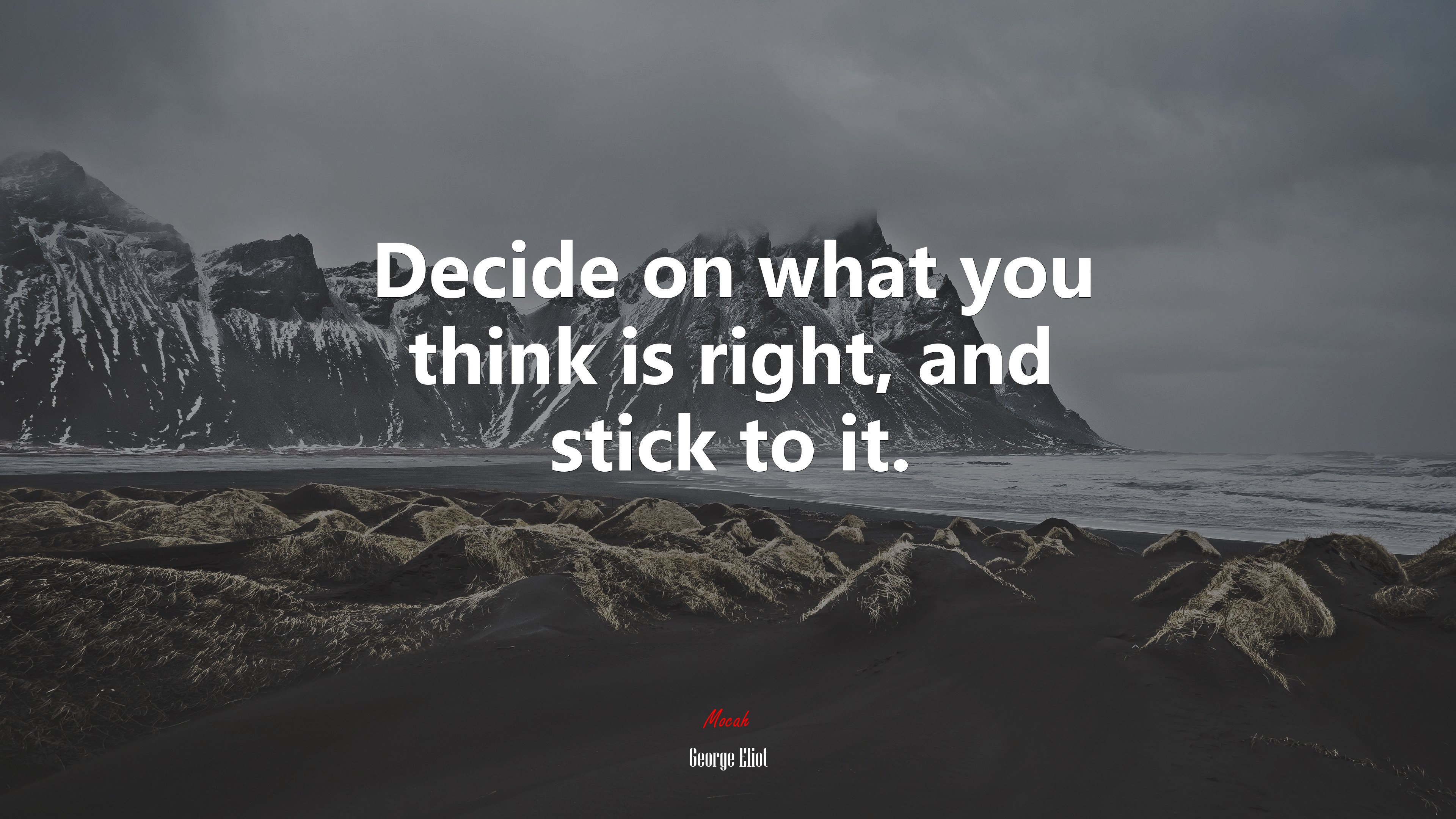 Decide on what you think is right, and stick to it. | George Eliot quote HD Wallpaper
