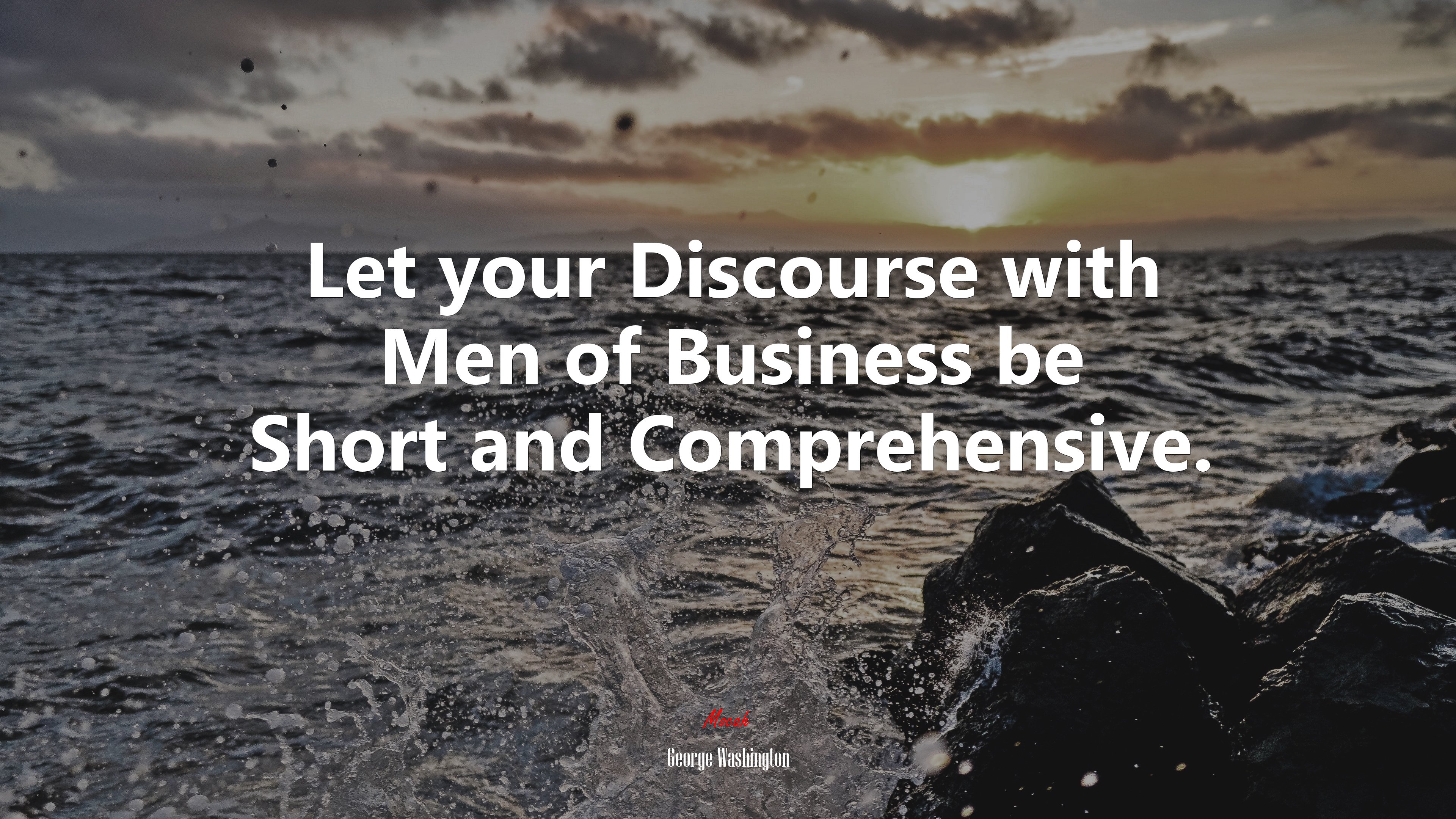 Let your Discourse with Men of Business be Short and Comprehensive. | George Washington quote HD Wallpaper