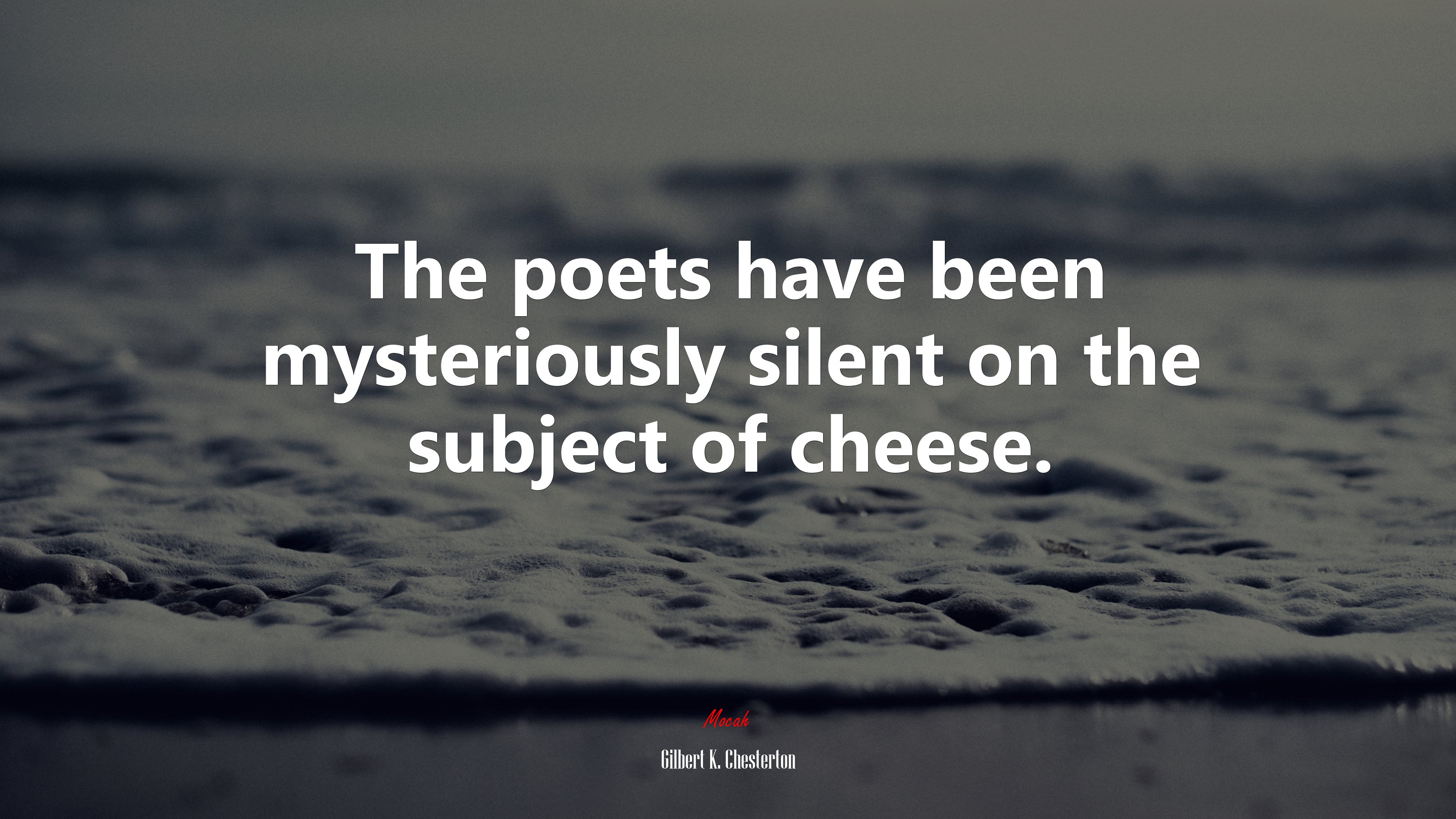 The poets have been mysteriously silent on the subject of cheese. | Gilbert K. Chesterton quote HD Wallpaper