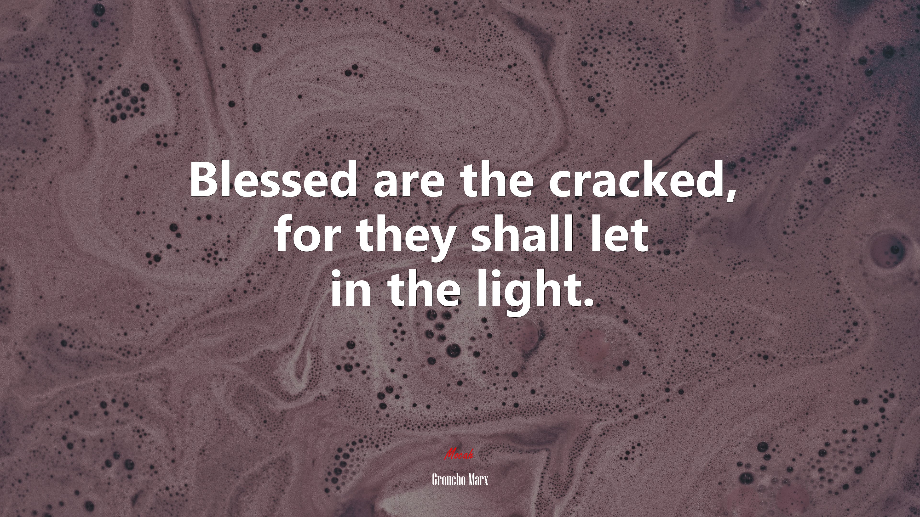 Blessed are the cracked, for they shall let in the light. | Groucho Marx quote HD Wallpaper