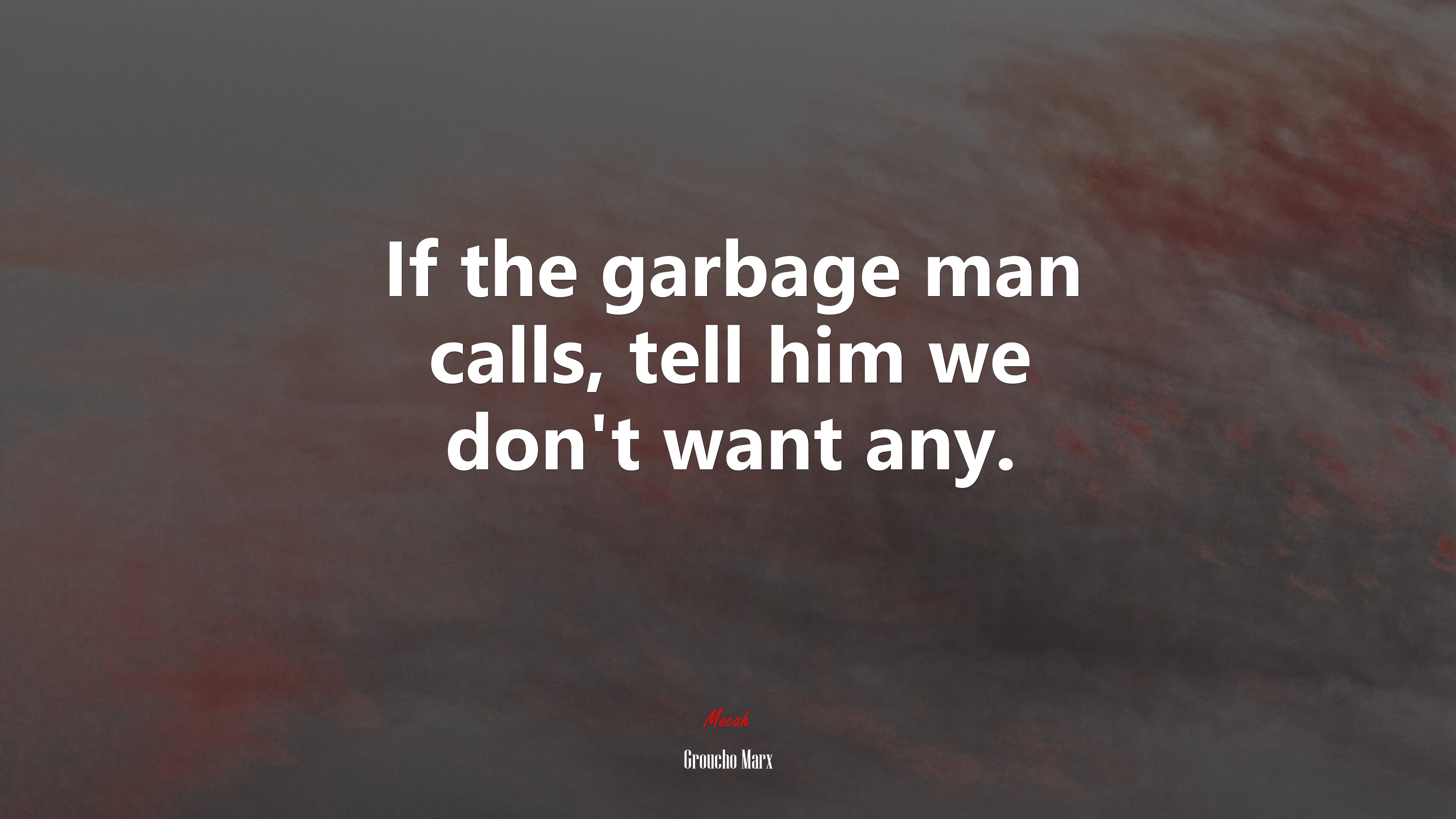 If the garbage man calls, tell him we don’t want any. | Groucho Marx quote HD Wallpaper