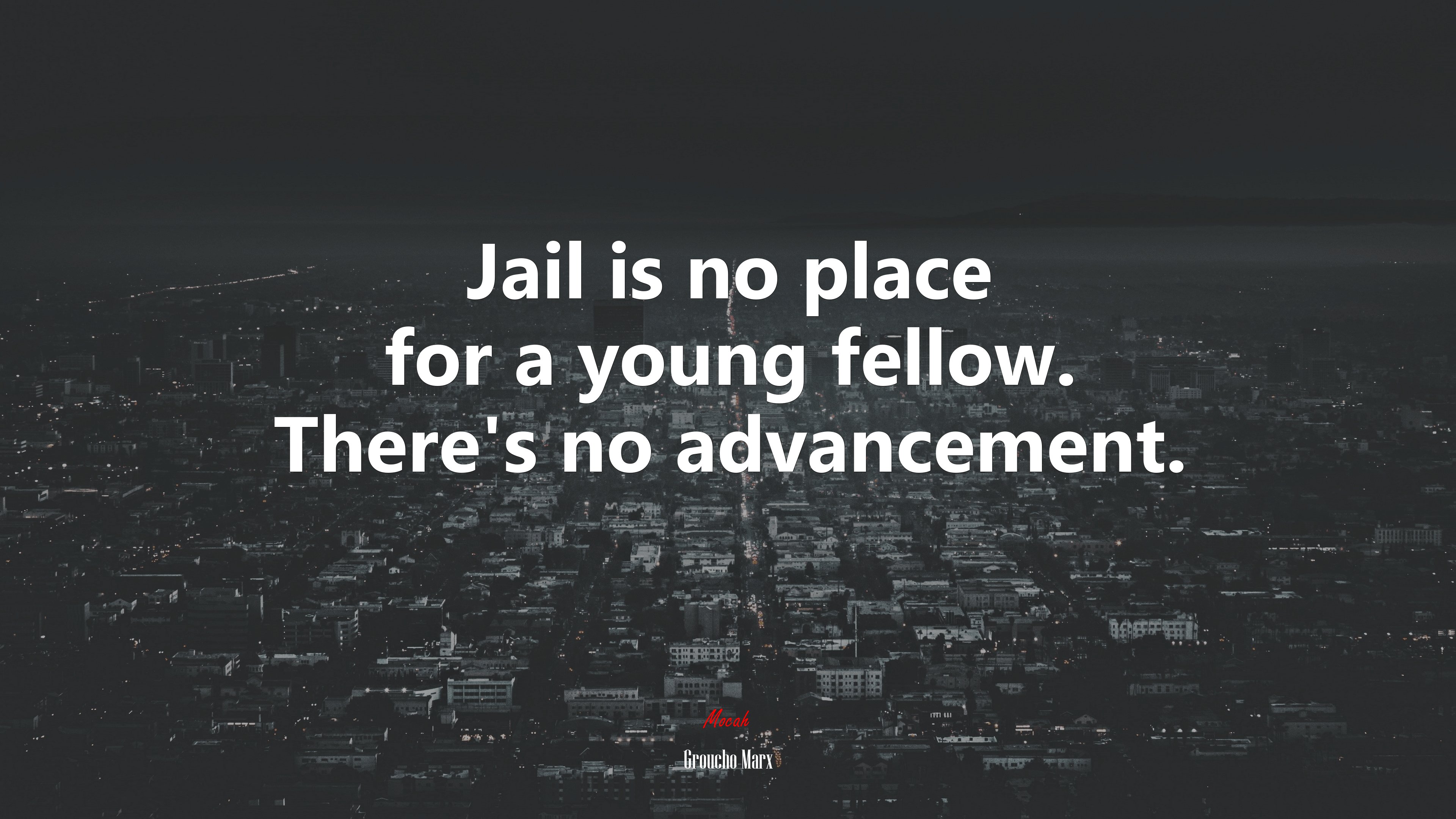 Jail is no place for a young fellow. There’s no advancement. | Groucho Marx quote HD Wallpaper