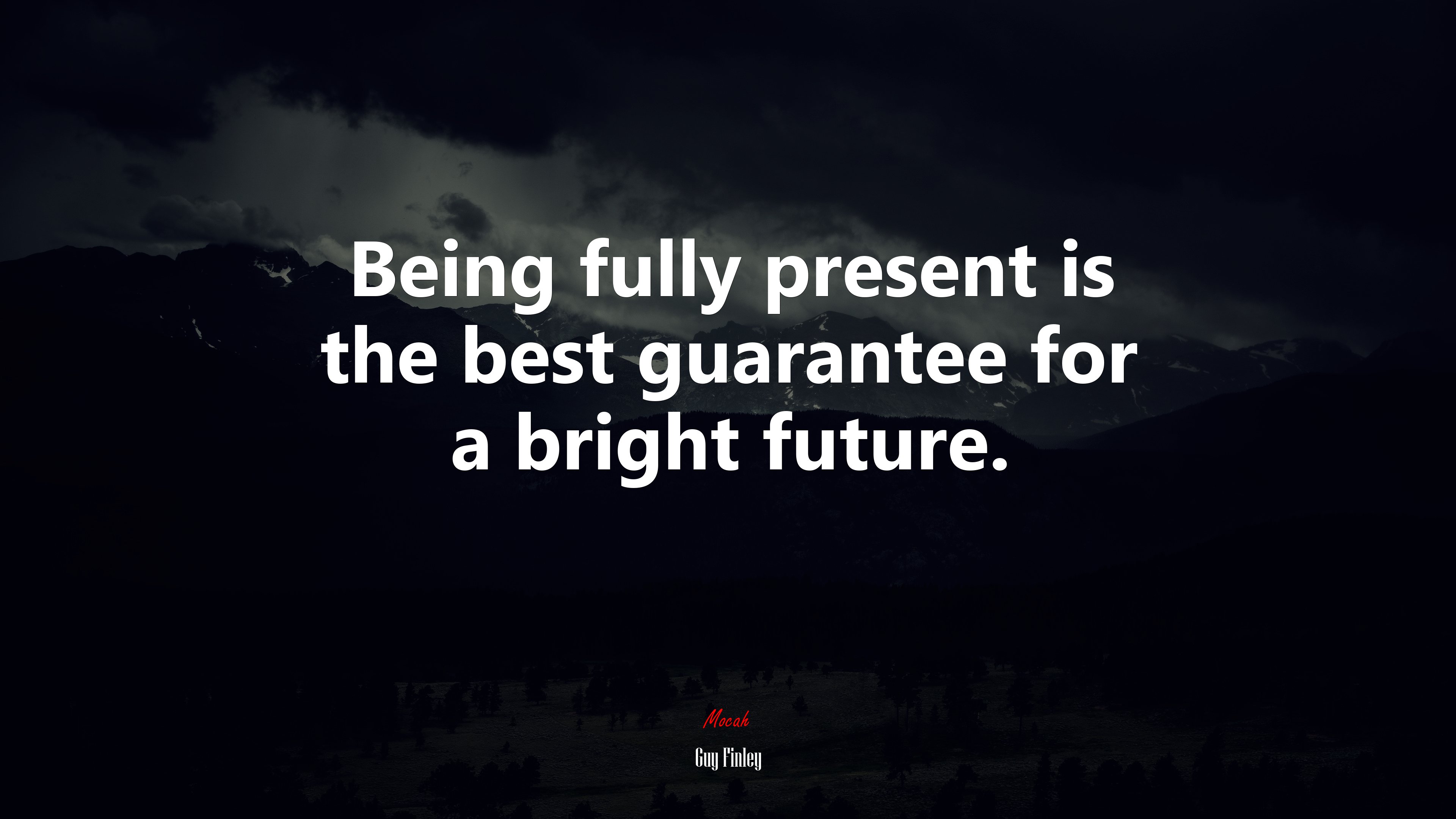 Being fully present is the best guarantee for a bright future. | Guy Finley quote HD Wallpaper