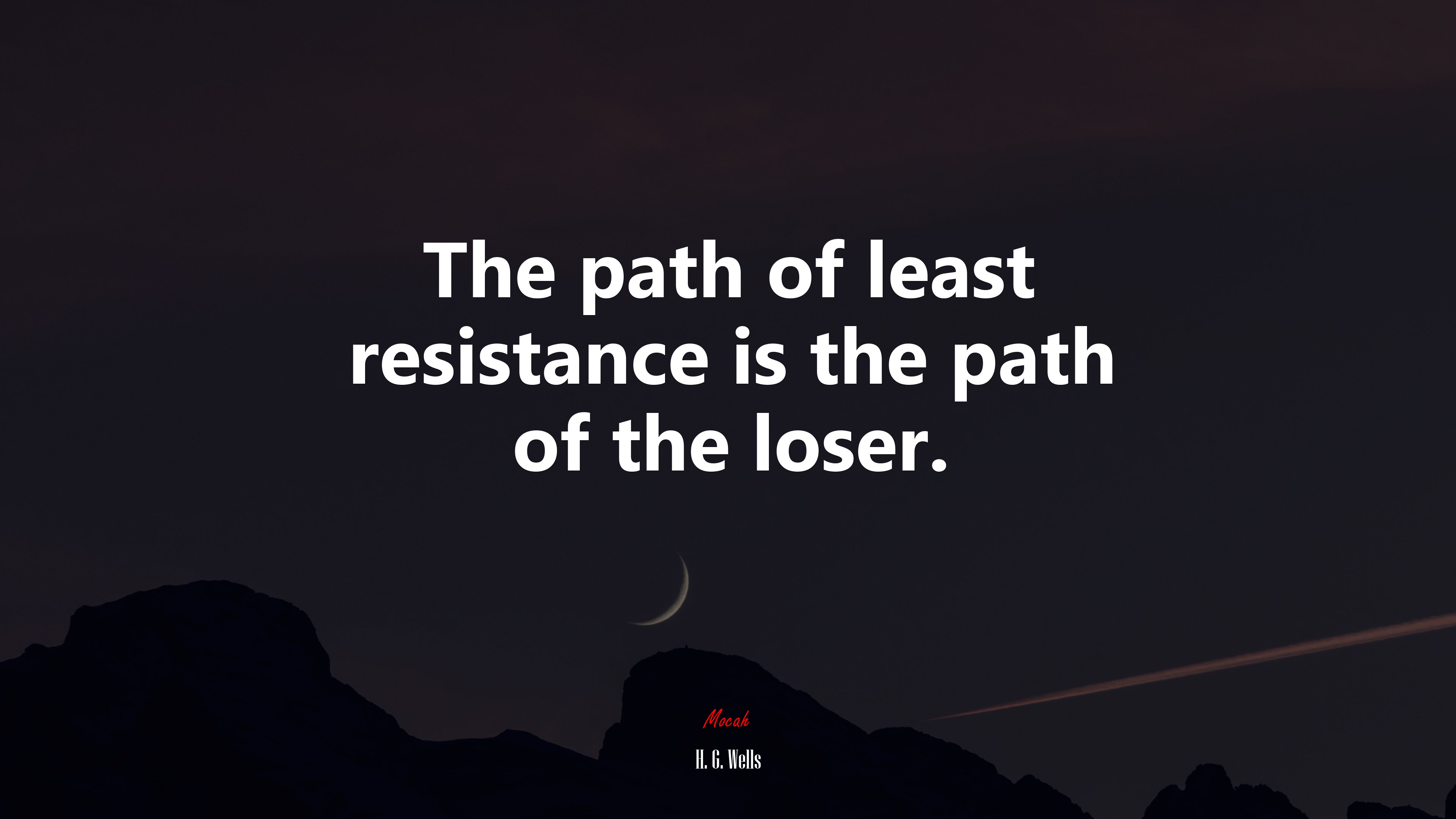 The path of least resistance is the path of the loser. | H. G. Wells quote HD Wallpaper