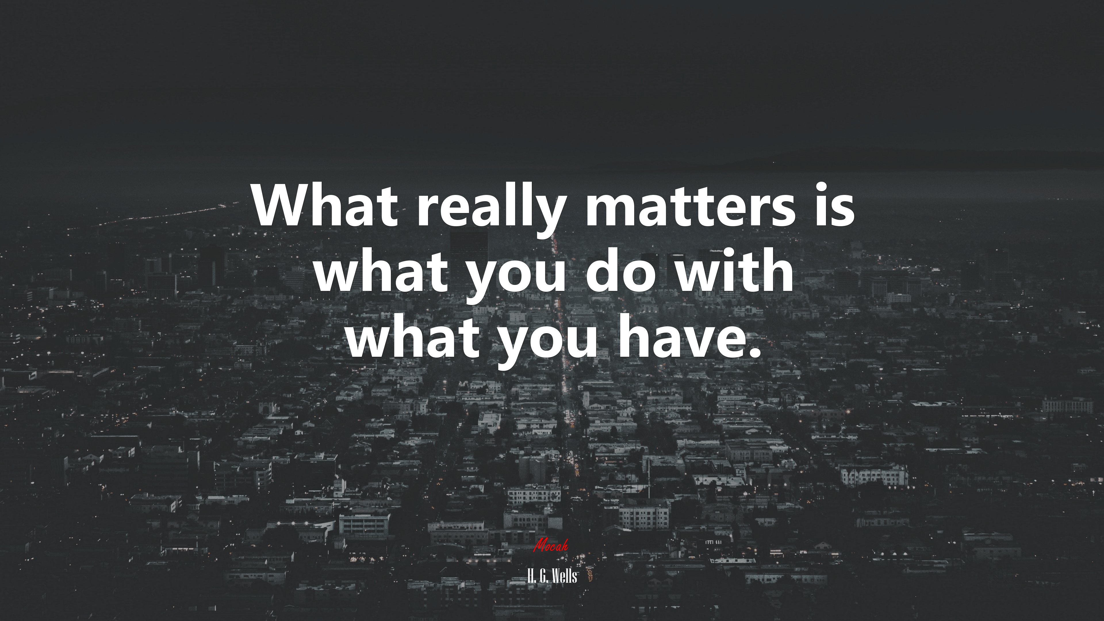 What really matters is what you do with what you have. | H. G. Wells quote HD Wallpaper