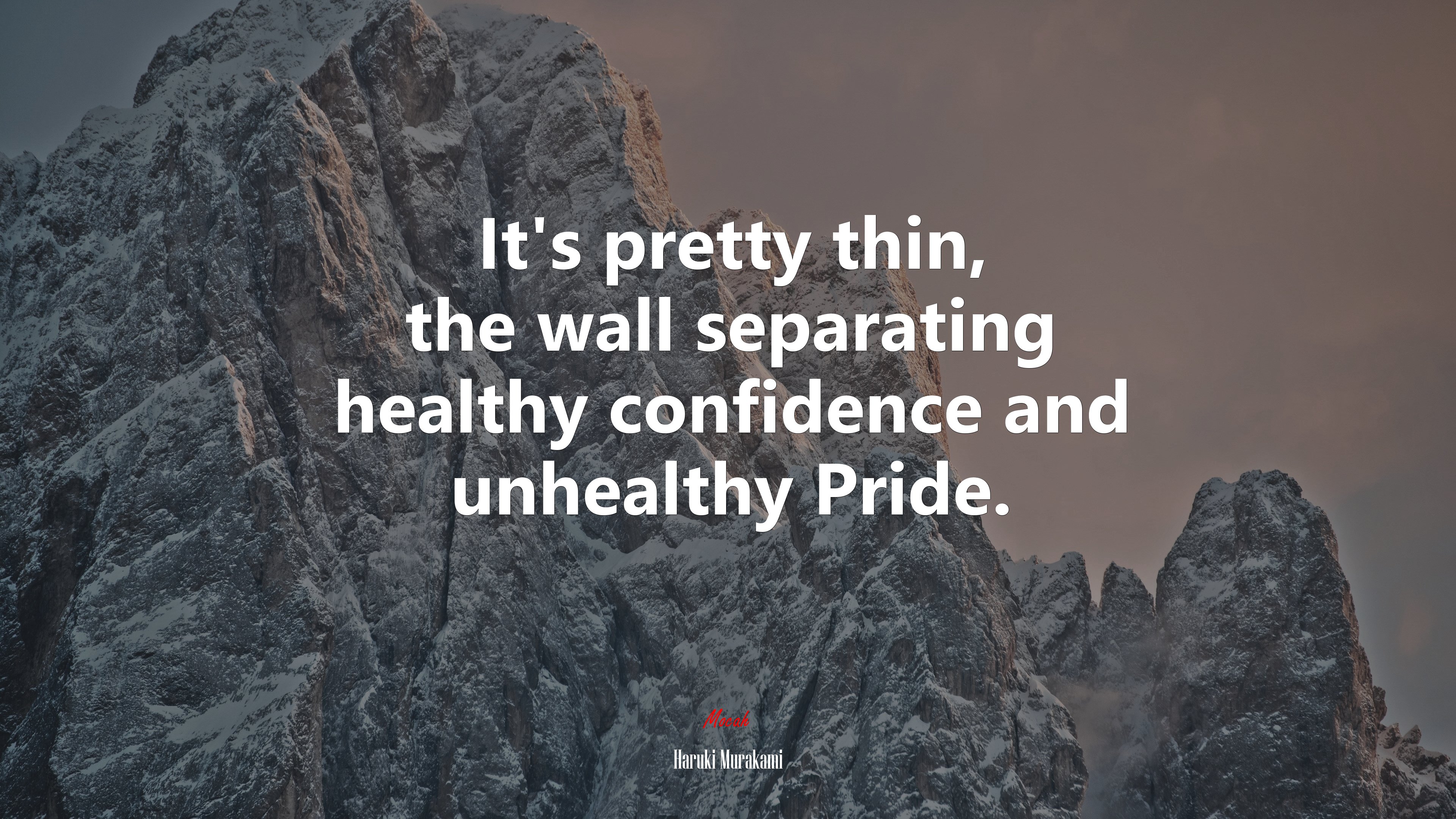 It’s pretty thin, the wall separating healthy confidence and unhealthy Pride. | Haruki Murakami quote HD Wallpaper