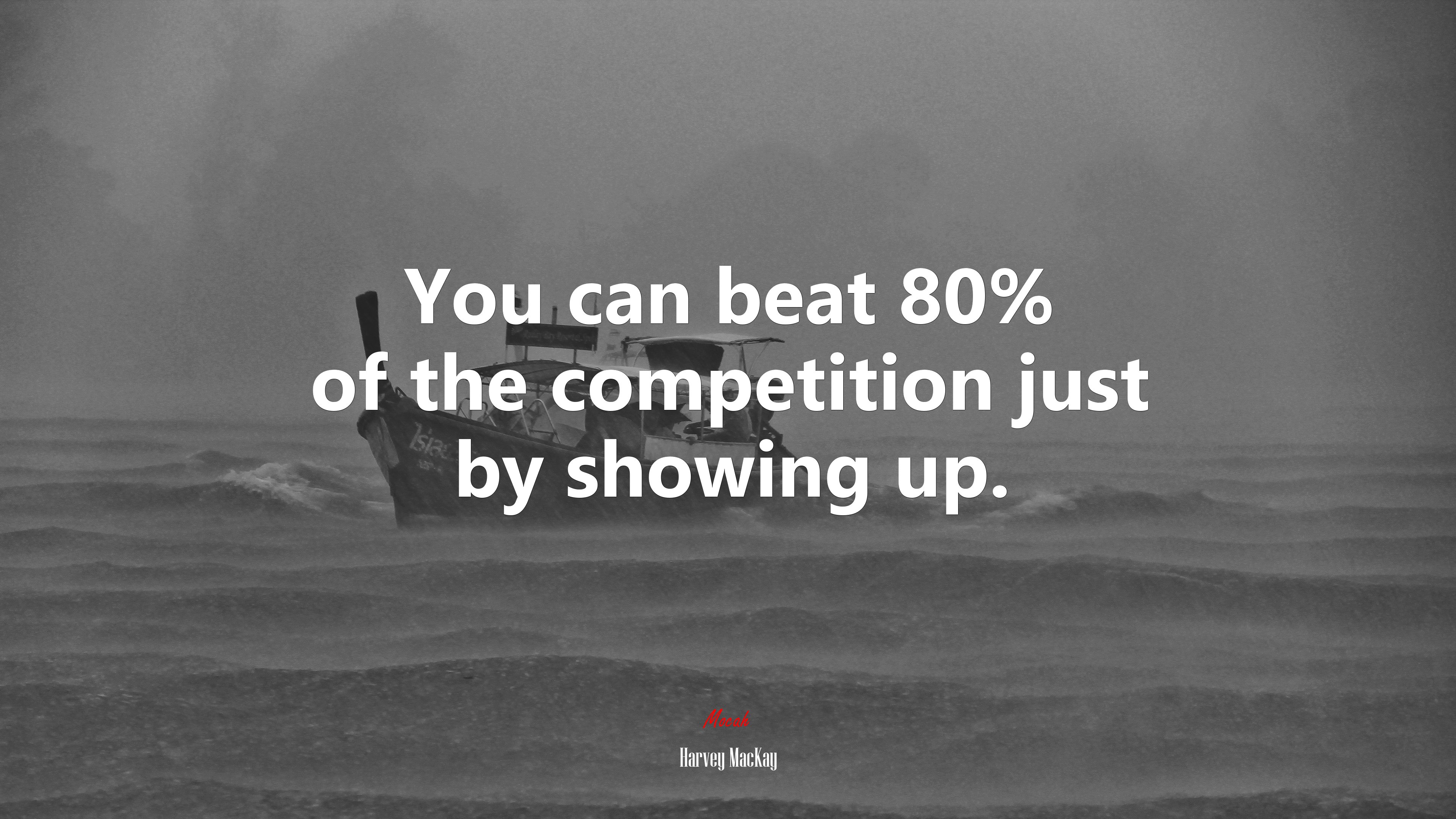 You can beat 80% of the competition just by showing up. | Harvey MacKay quote HD Wallpaper