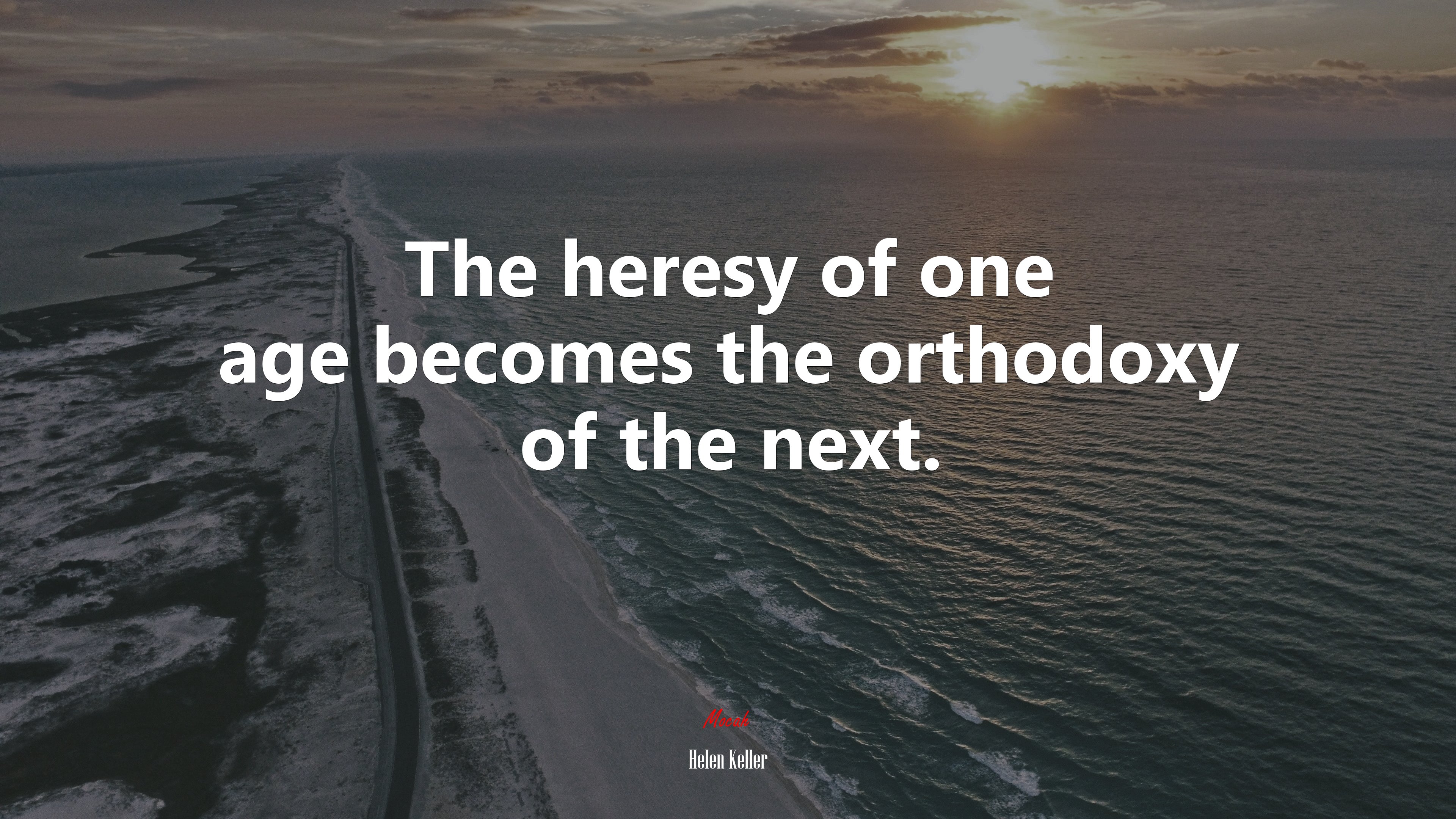 The heresy of one age becomes the orthodoxy of the next. | Helen Keller quote HD Wallpaper