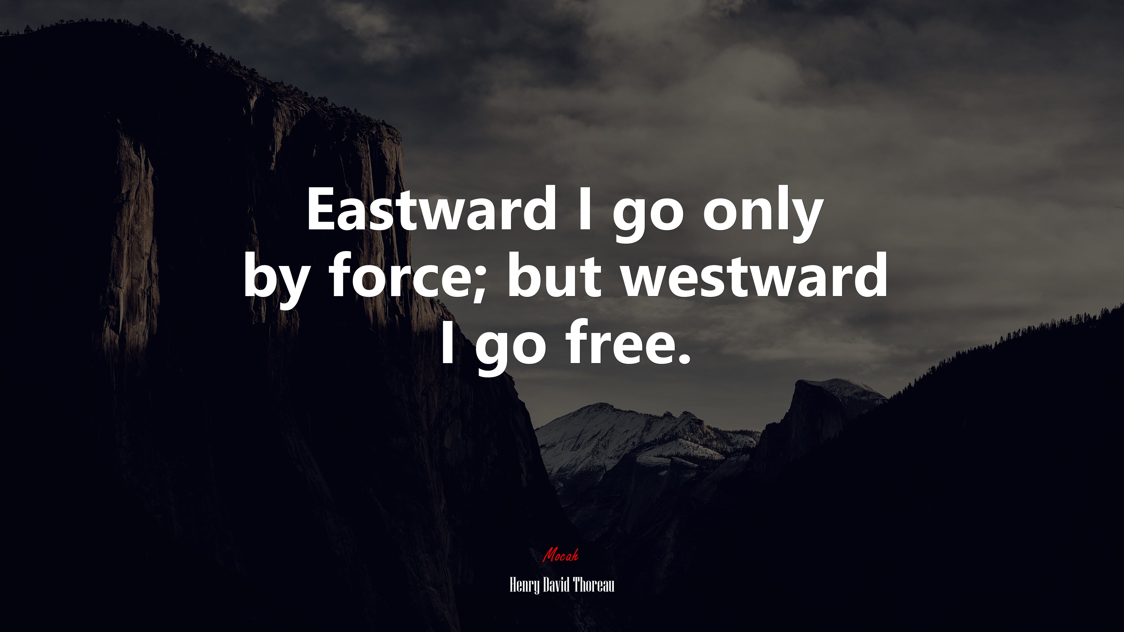Eastward I go only by force; but westward I go free. | Henry David Thoreau quote HD Wallpaper