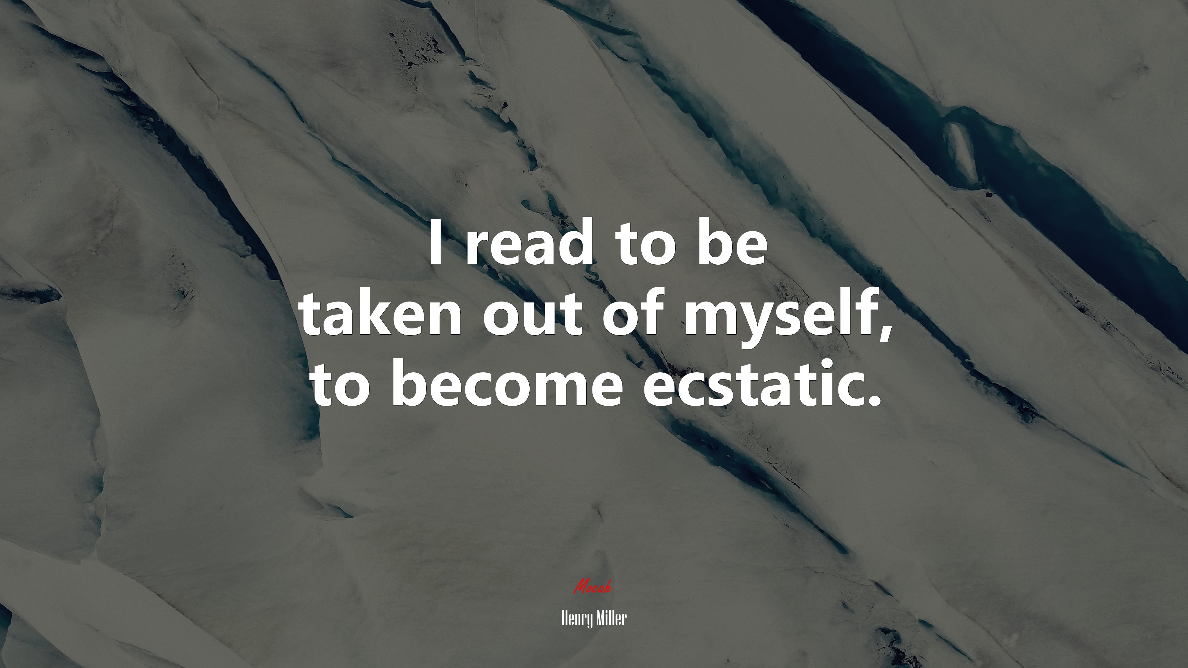 I read to be taken out of myself, to become ecstatic. | Henry Miller quote HD Wallpaper