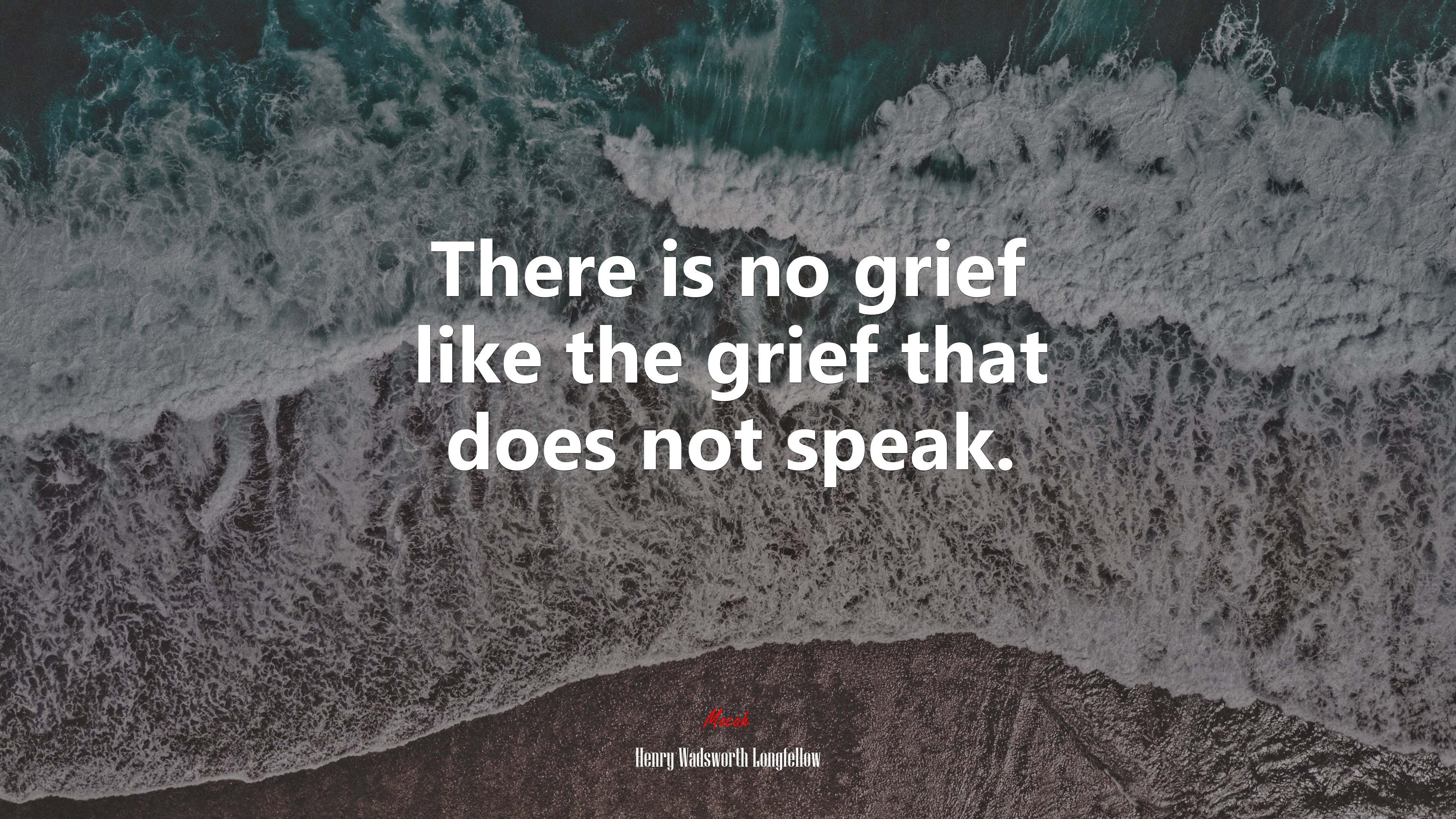 There is no grief like the grief that does not speak. | Henry Wadsworth Longfellow quote HD Wallpaper