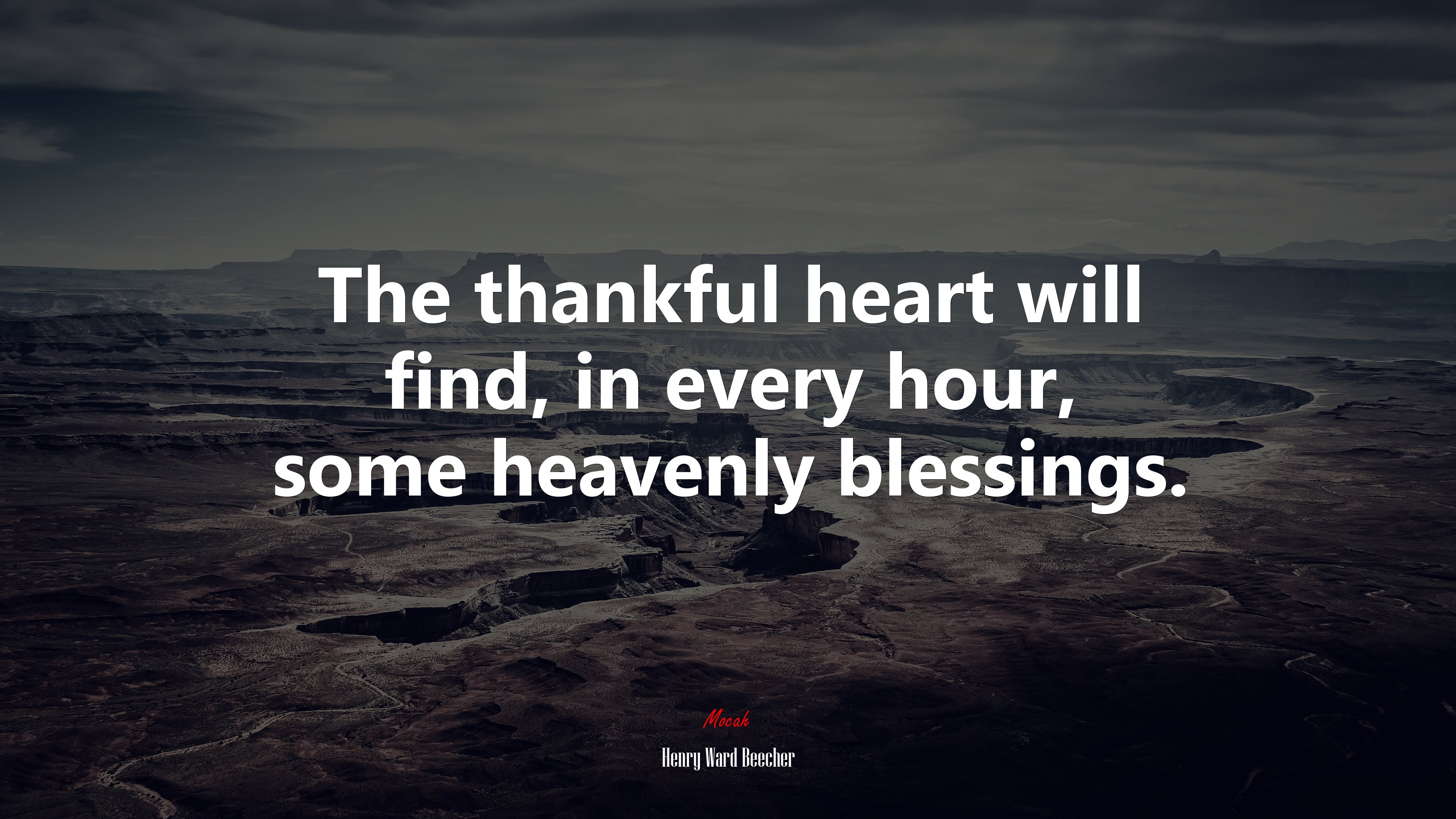 The thankful heart will find, in every hour, some heavenly blessings. | Henry Ward Beecher quote HD Wallpaper