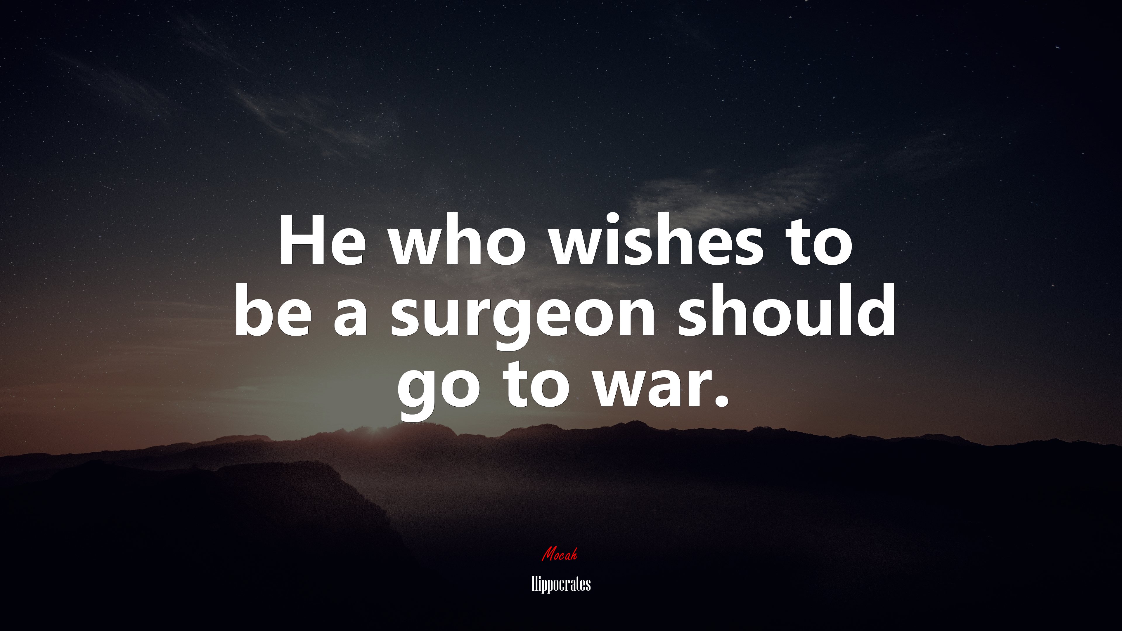 He who wishes to be a surgeon should go to war. | Hippocrates quote HD Wallpaper