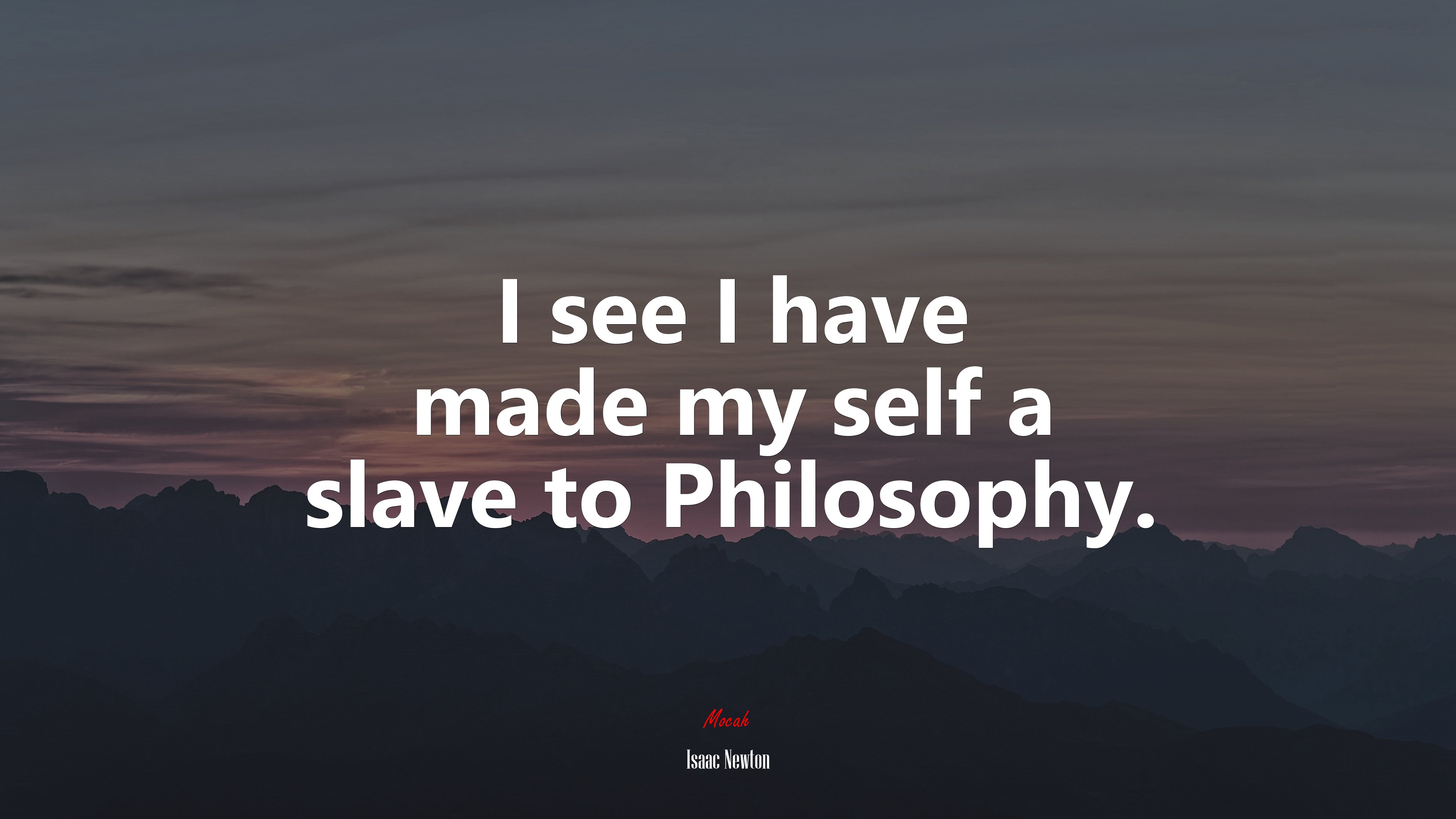 I see I have made my self a slave to Philosophy. | Isaac Newton quote HD Wallpaper